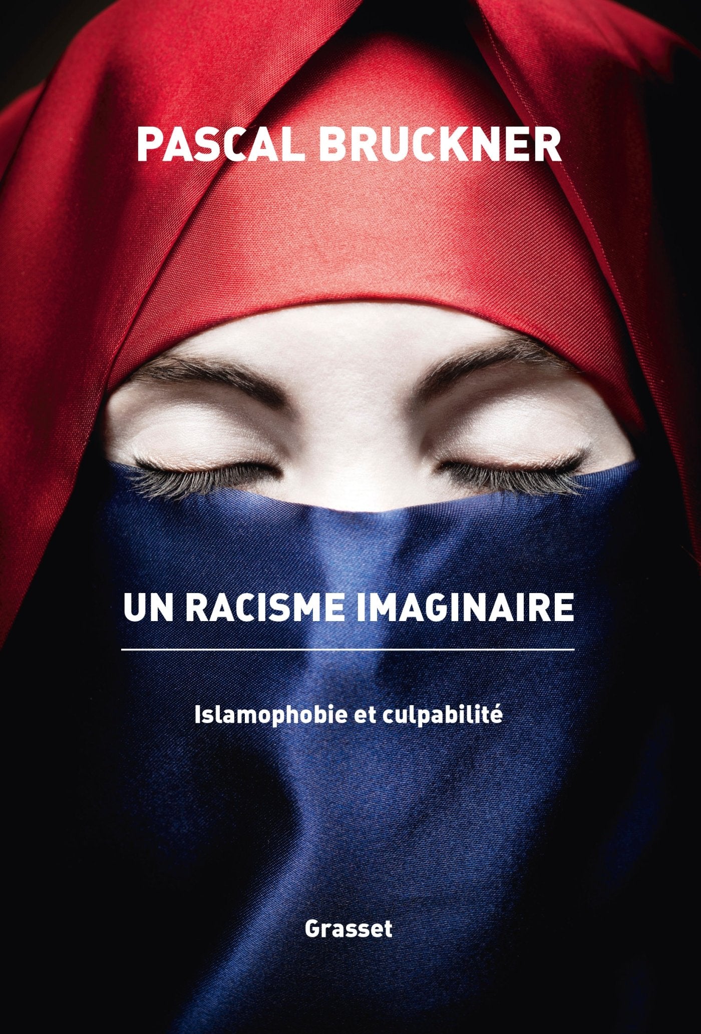 Un racisme imaginaire: La querelle de l'islamophobie 9782246857570