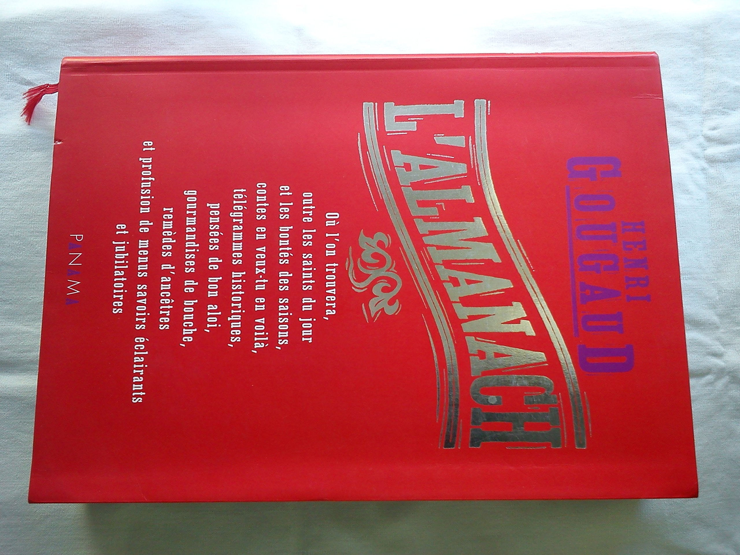 L'Almanach : Où l'on trouvera, outre les saints du jour et les bontés des saisons, contes en veux-tu en voilà, télégrammes historiques, pensées de bon aloi, gourmandises de bouche, remèdes d'ancêtres 9782755700626