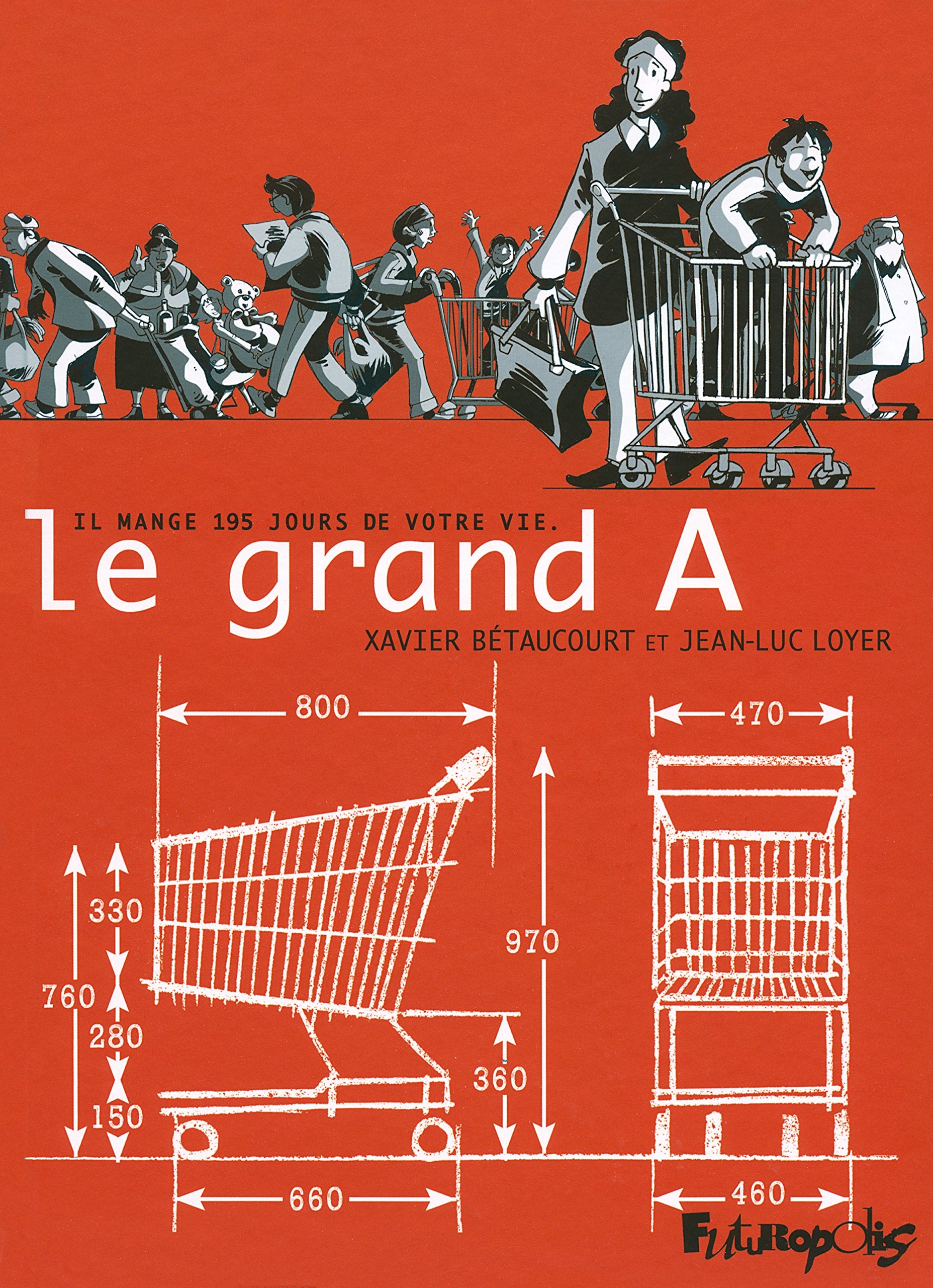 Le grand A: Il mange 195 jours de votre vie 9782754810388