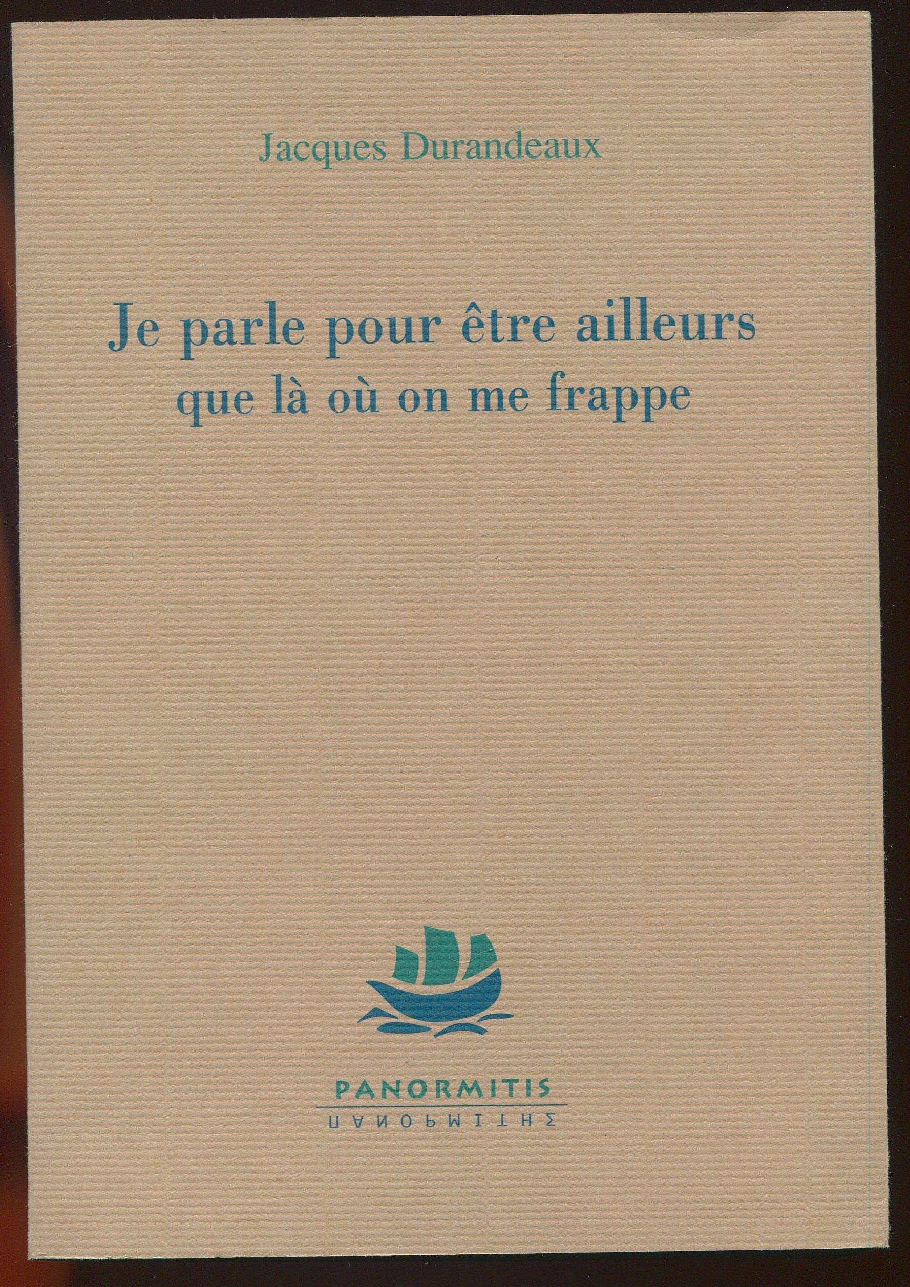 Je parle pour être ailleurs que là où on me frappe 9782911040023