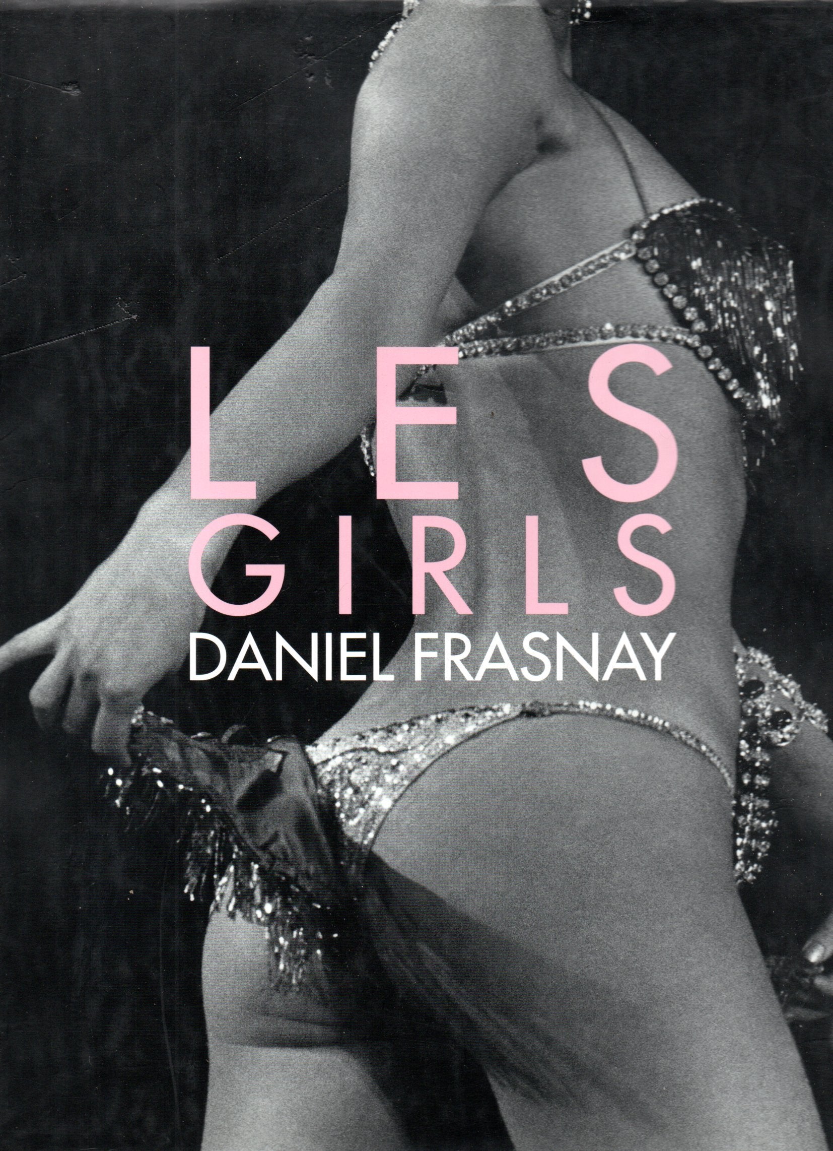 Les Girls: Daniel Frasnay Paris 1952-1979 9780972778848