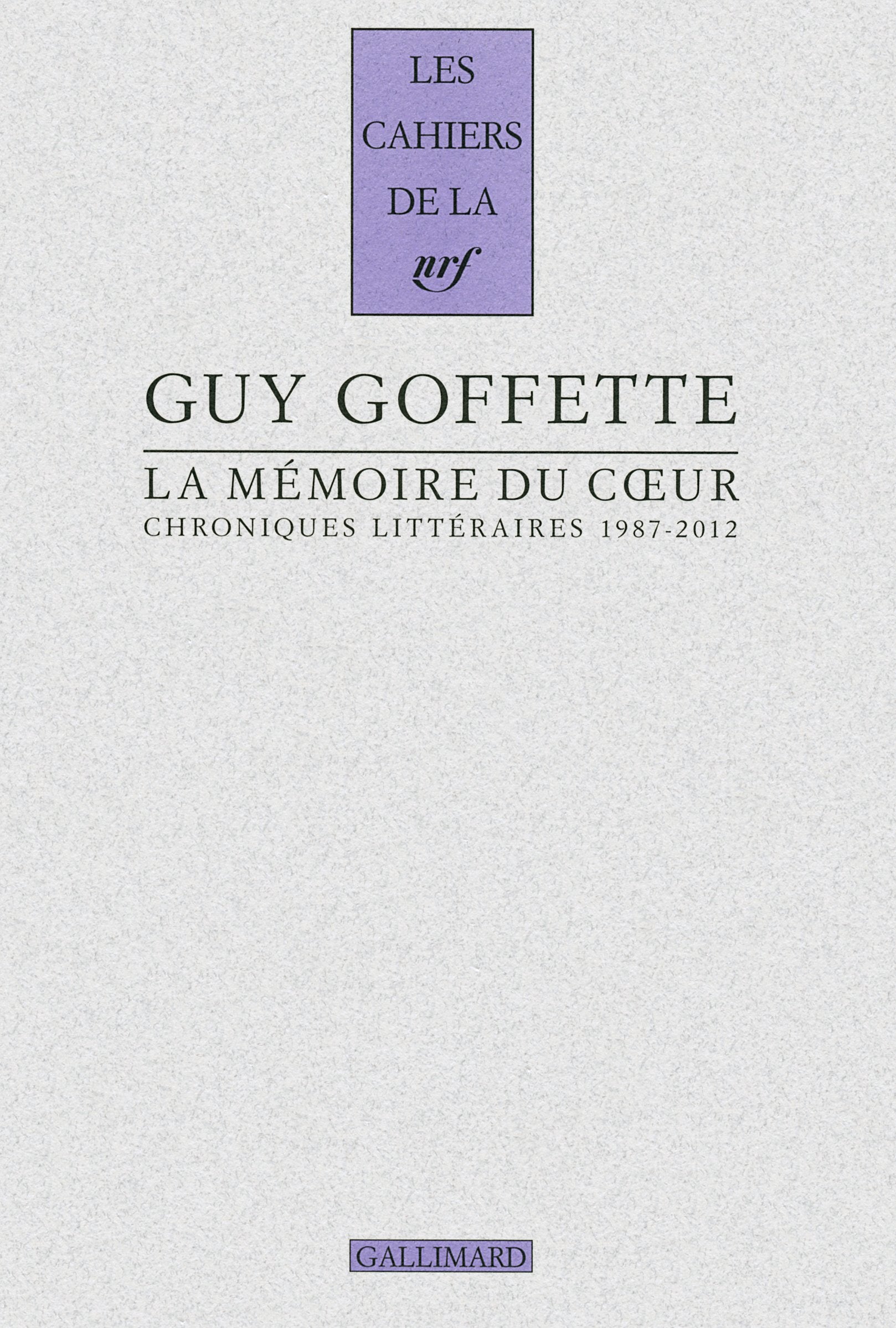La mémoire du cœur: Chroniques littéraires (1987-2012) 9782070139828