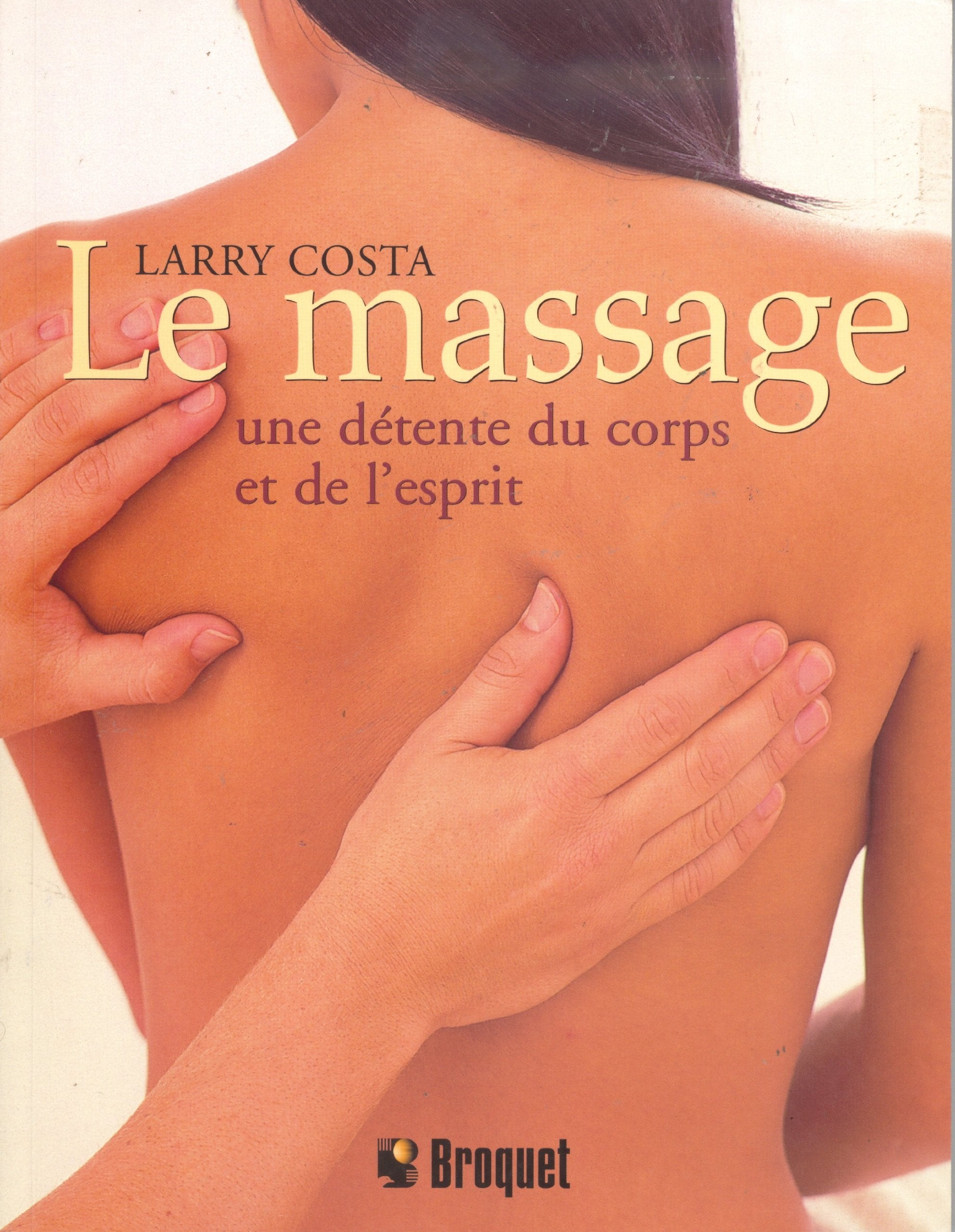 Le massage: Une détente du corps et de l'esprit 9782702904817