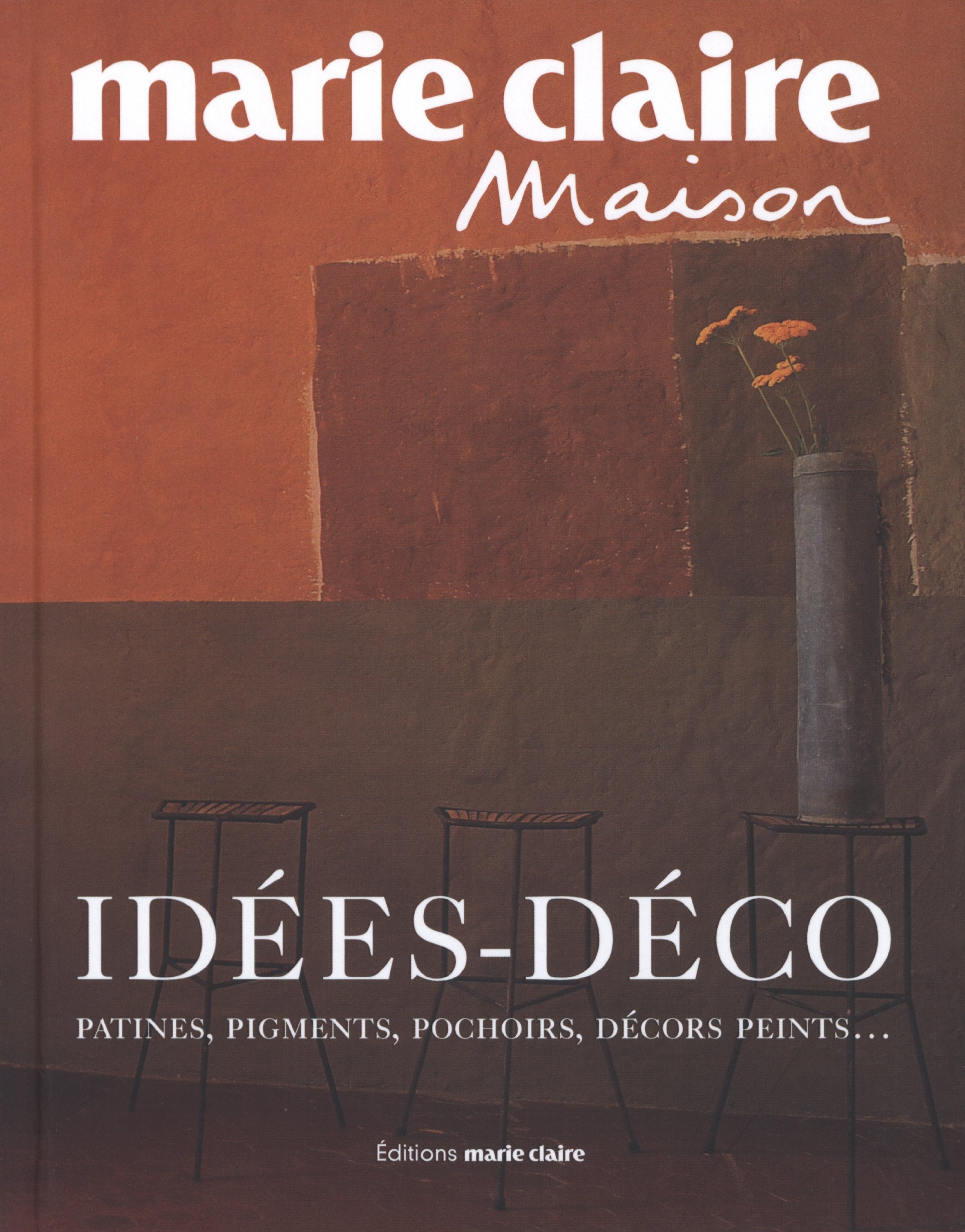 Idées-déco: Patines, pigments, pochoirs, décors peints... 9782848310220