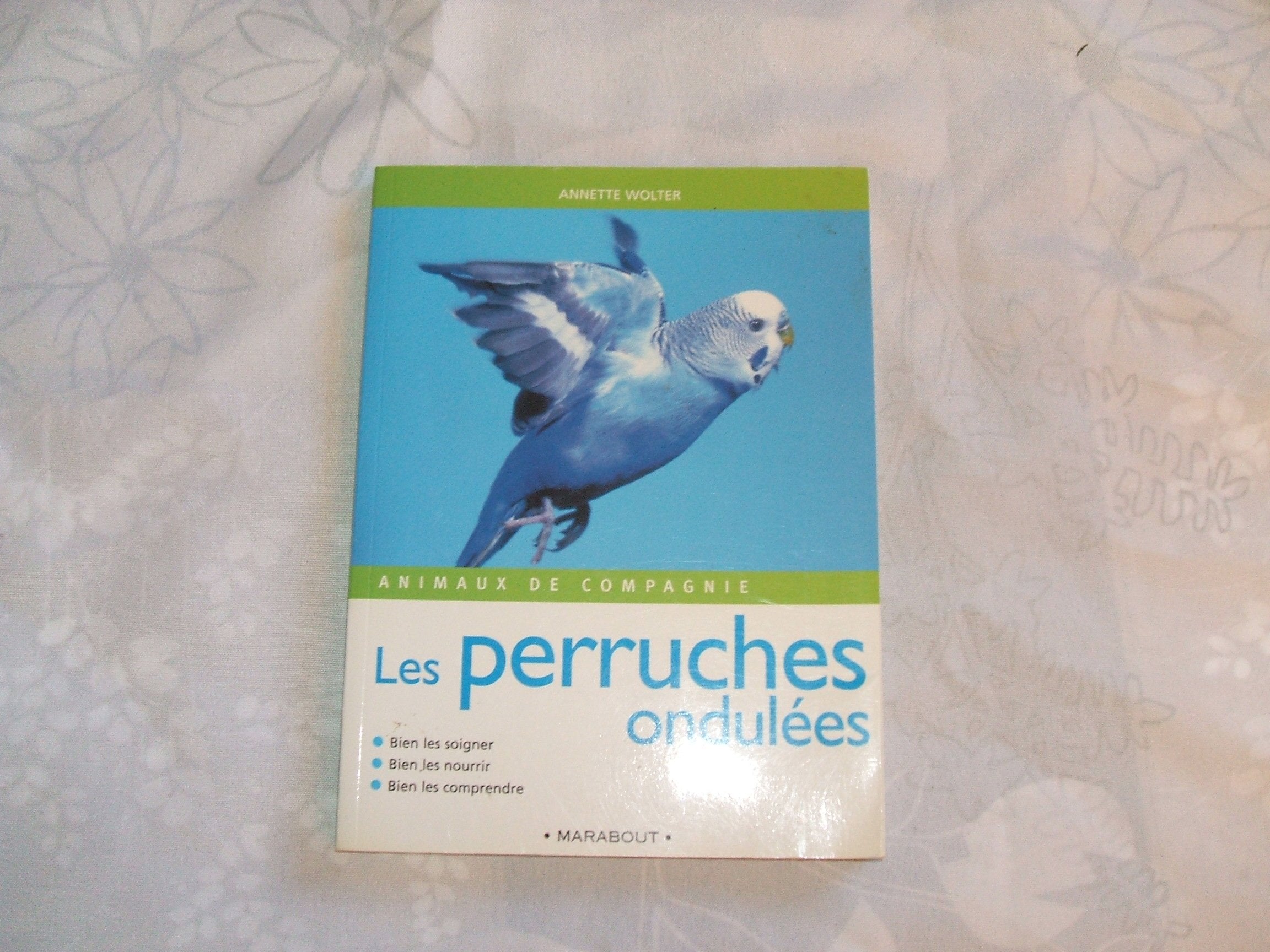 Les perruches ondulées: Bien les soigner, bien les nourrir, bien les comprendre 9782501029841