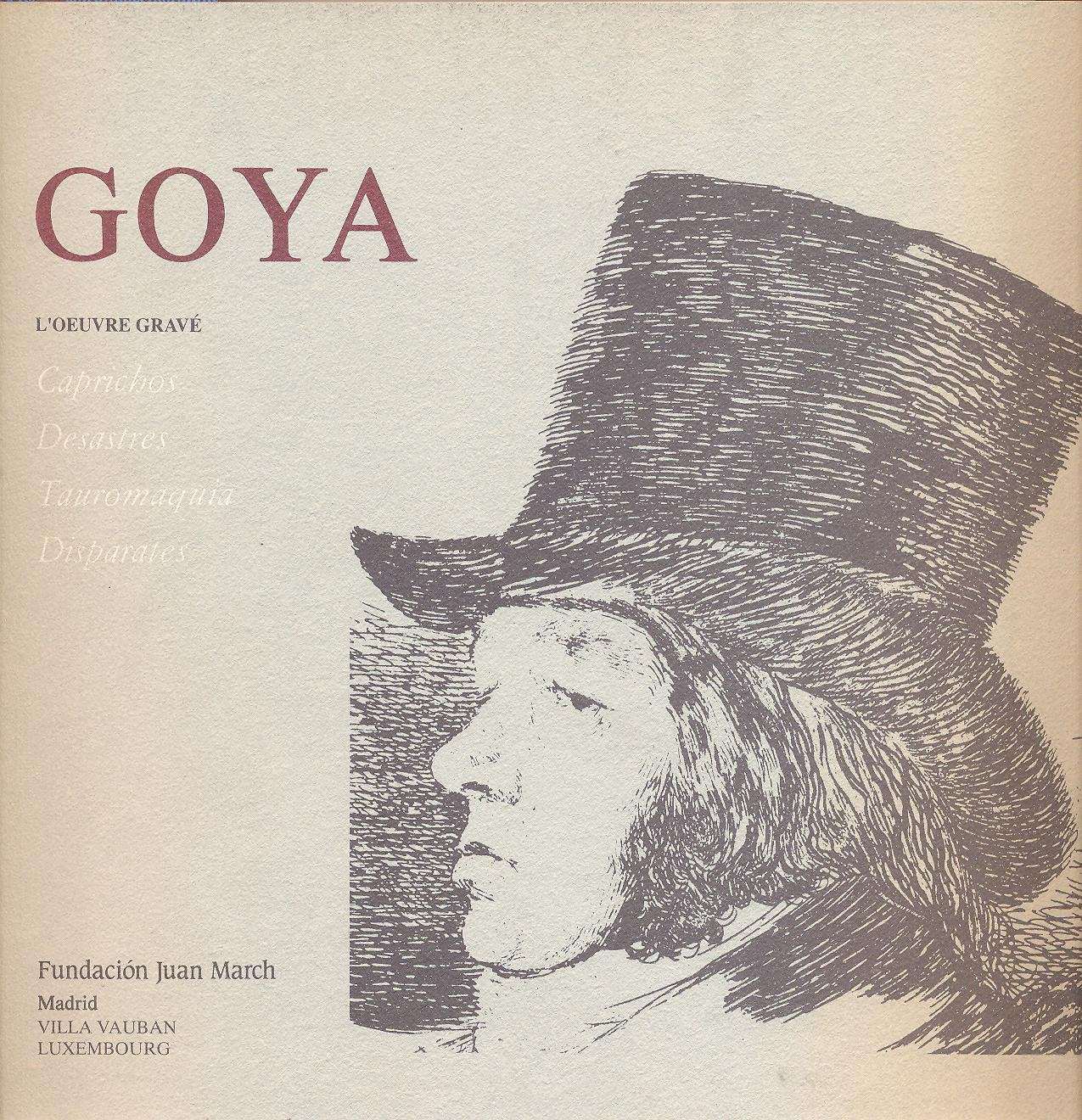 Goya - L'oeuvre gravé - Caprichos - Desastres - Tauromaquia - Disparates. 9788470753978