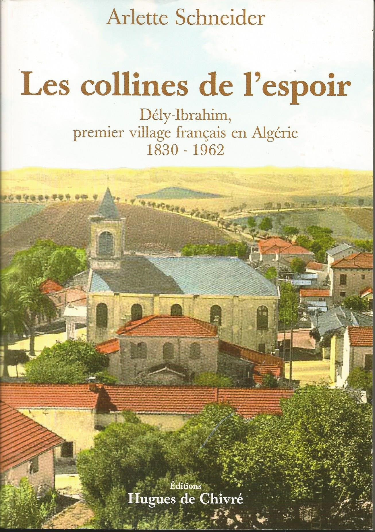 Les collines de l'espoir: Dély-Ibrahim, premier village français en Algérie (1830-1962) 9782916043081