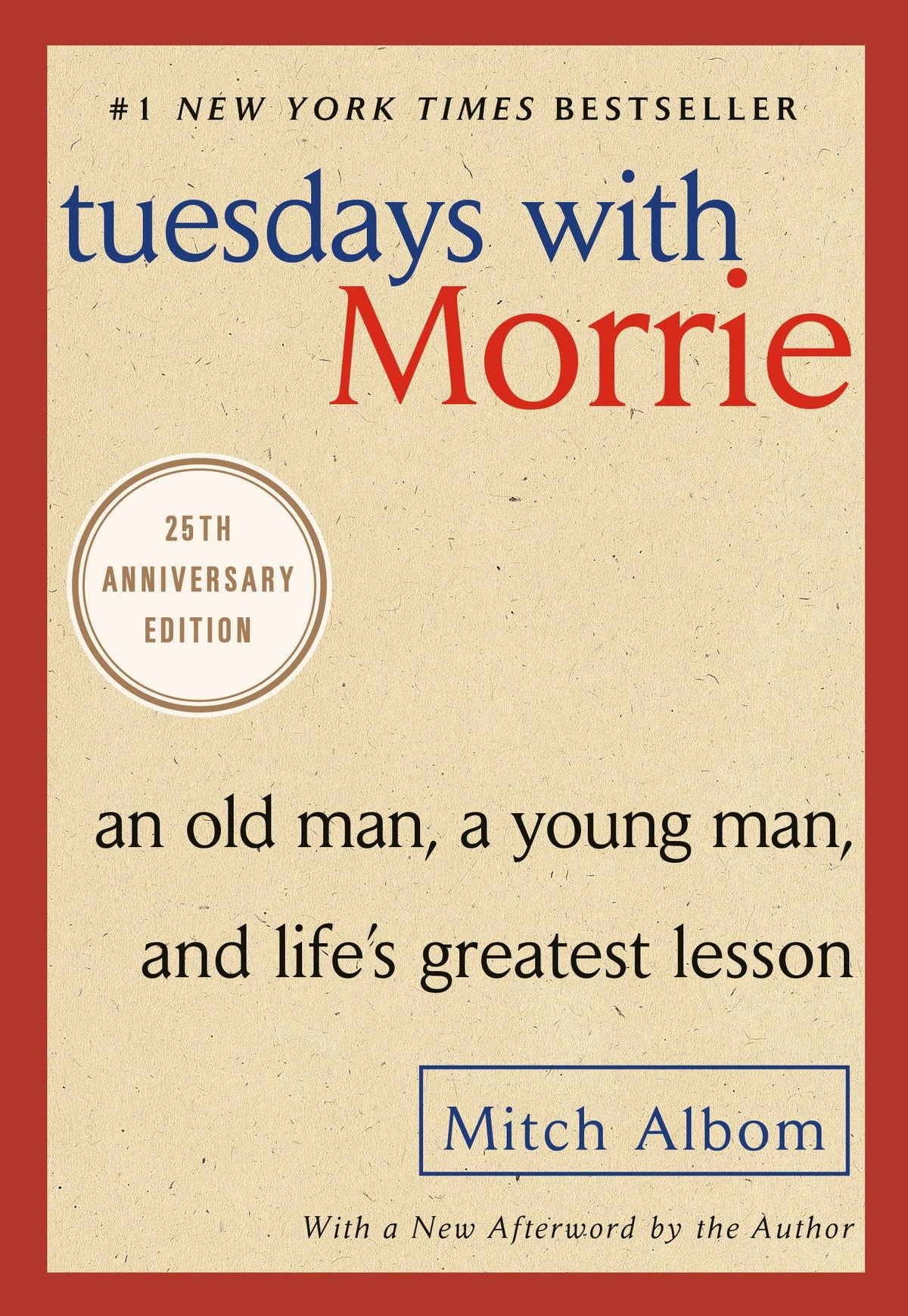 Tuesdays with Morrie: An Old Man, a Young Man, and Life's Greatest Lesson, 25th Anniversary Edition 9780767905923