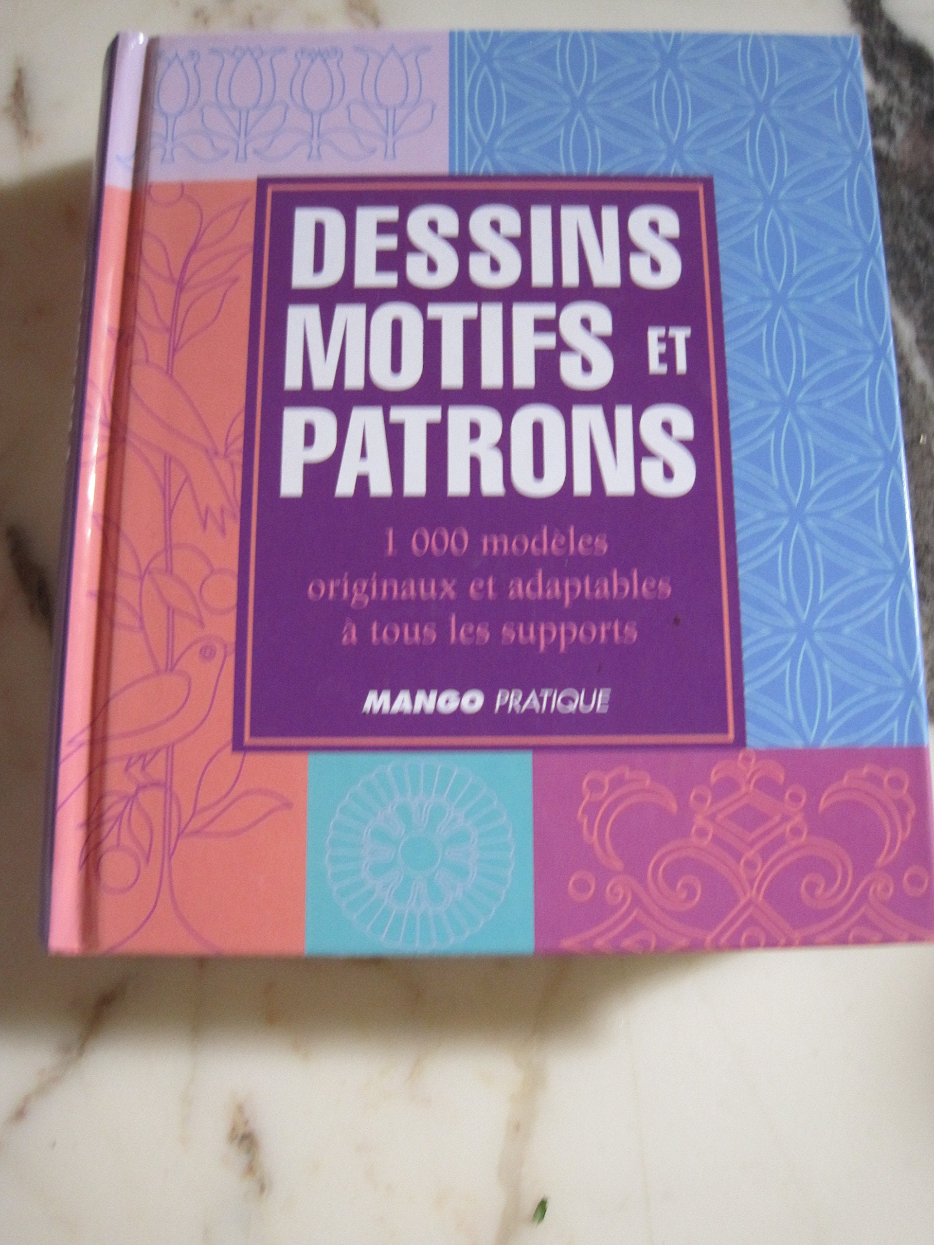Dessins, motifs et patrons : 1000 modèles originaux et adaptables à tous les supports 9782842703202