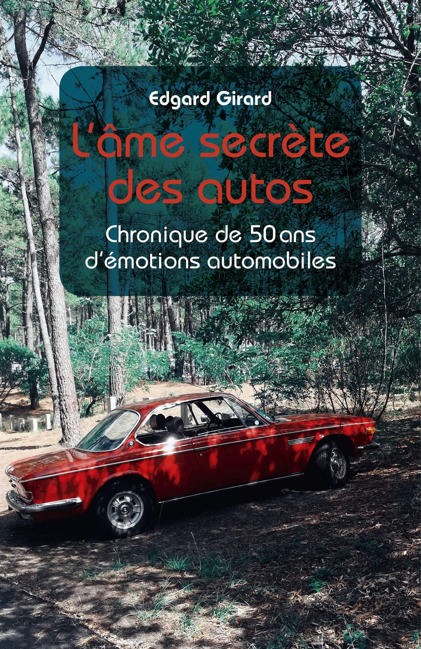 L'âme secrète des autos: Chronique de 50 ans d'émotions automobiles 9791026223078