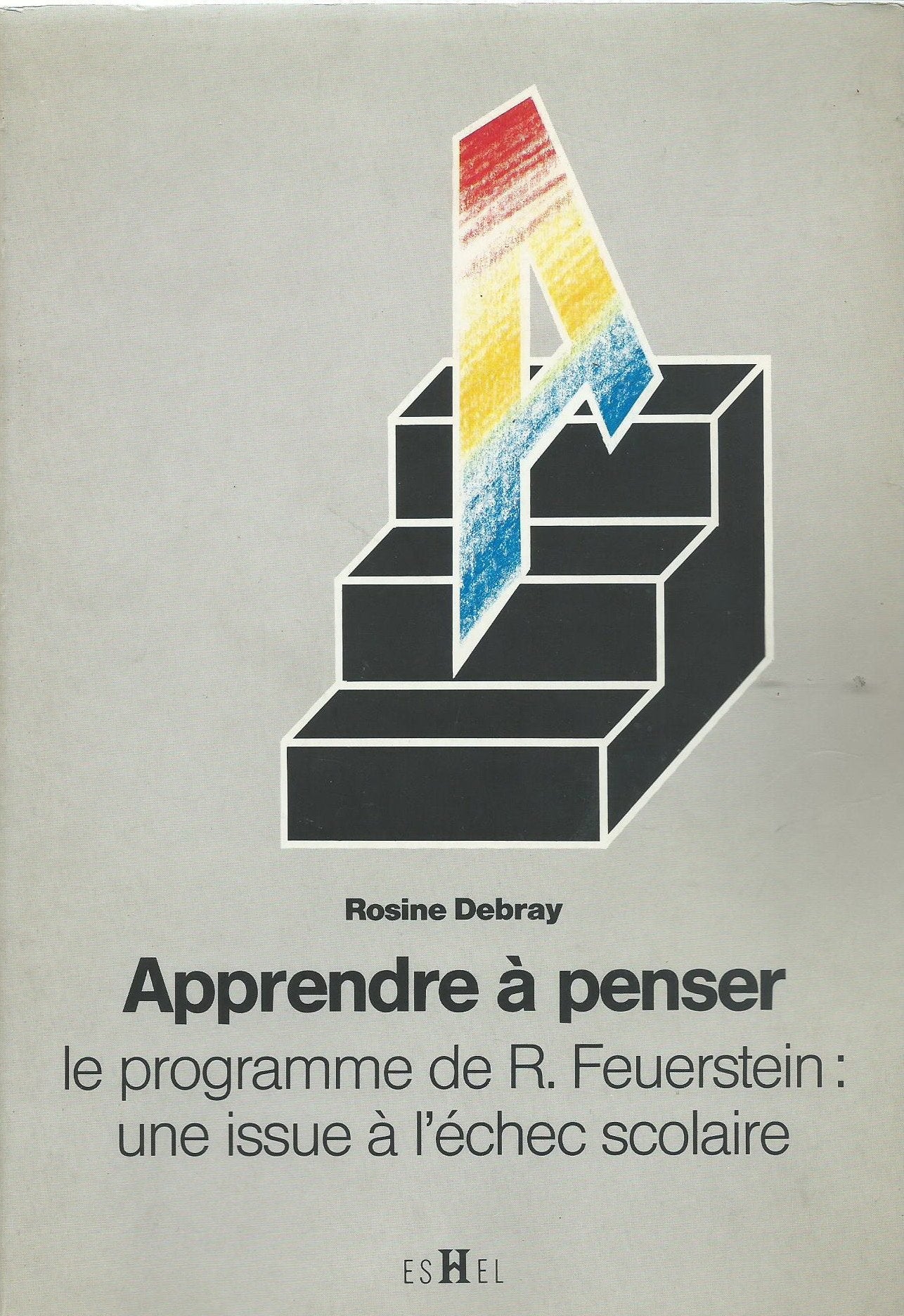 Apprendre à penser: Le programme d'enrichissement instrumental de R. Feuerstein, une issue à l'échec scolaire 9782906704121