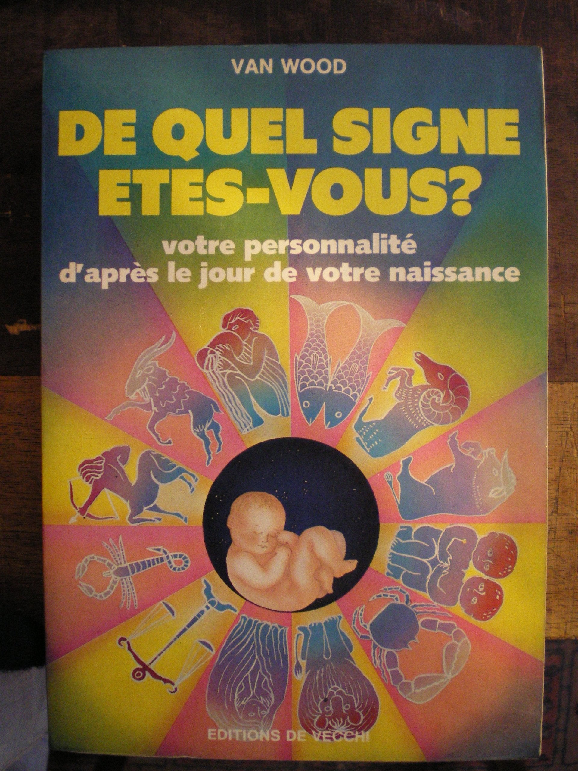De quel signe étés-vous ? / votre personnalité d'après le jour de votre naissance 9782732806624