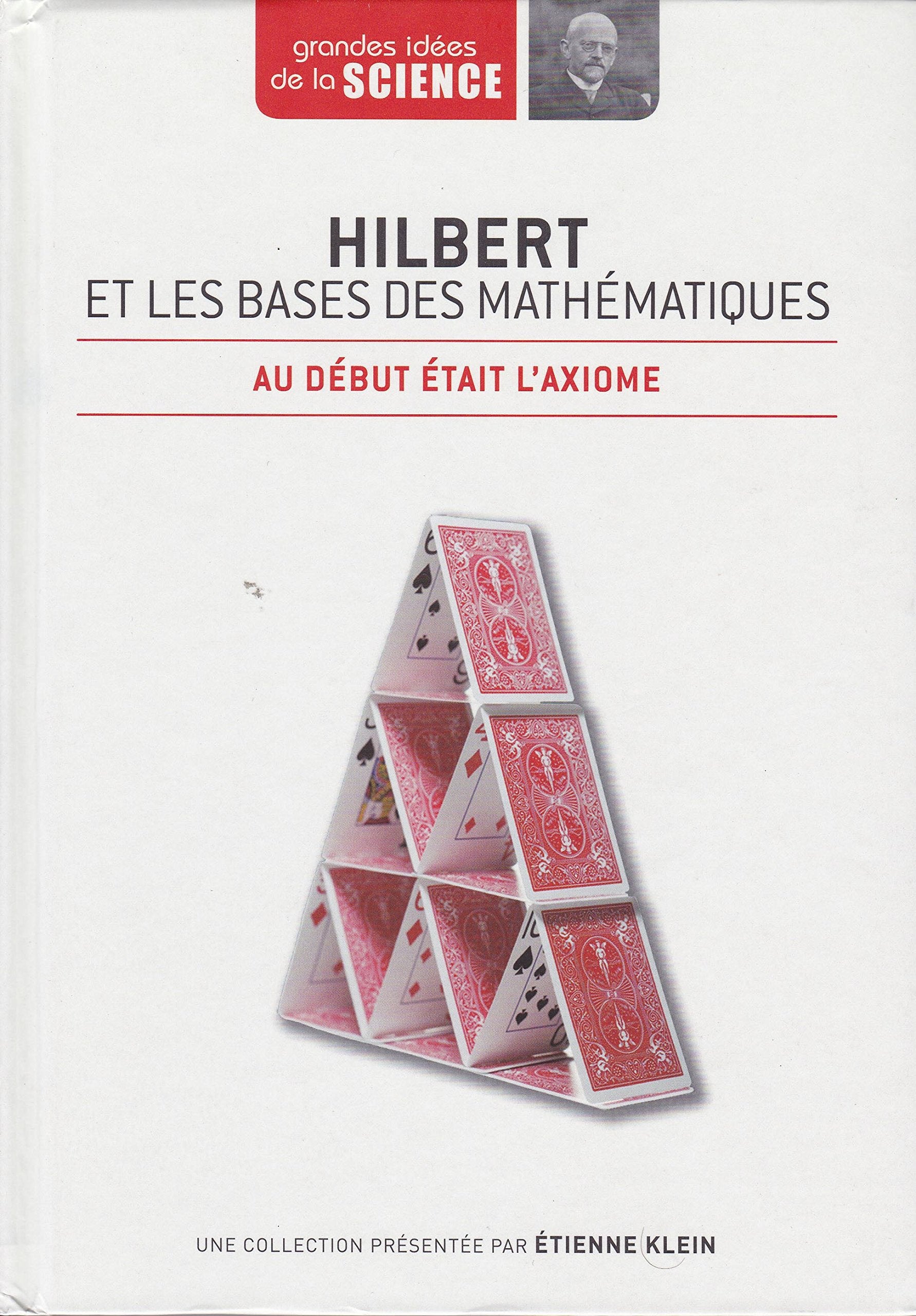 Hilbert et les bases des mathématiques. Au début était l'axiome - Grandes idées de la Science n° 35 9782823702545