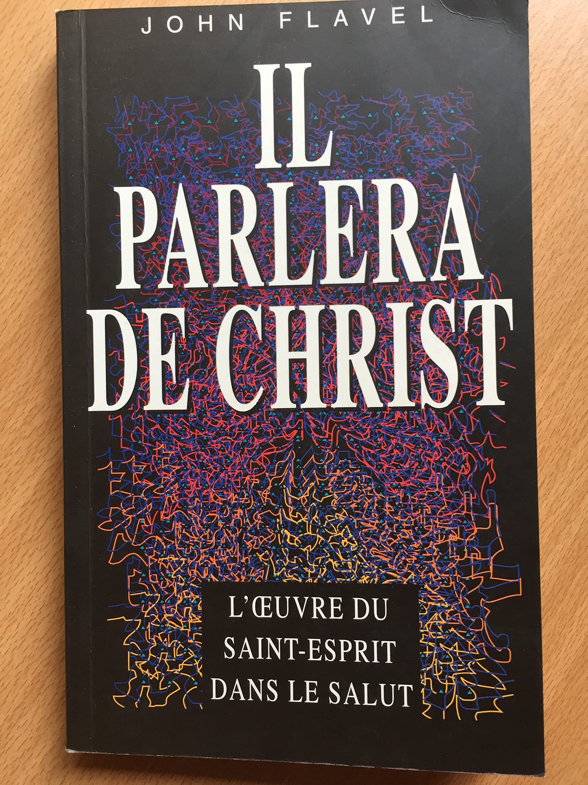 Il parlera de christ. l'oeuvre du saint-esprit dans le salut 9782906287624