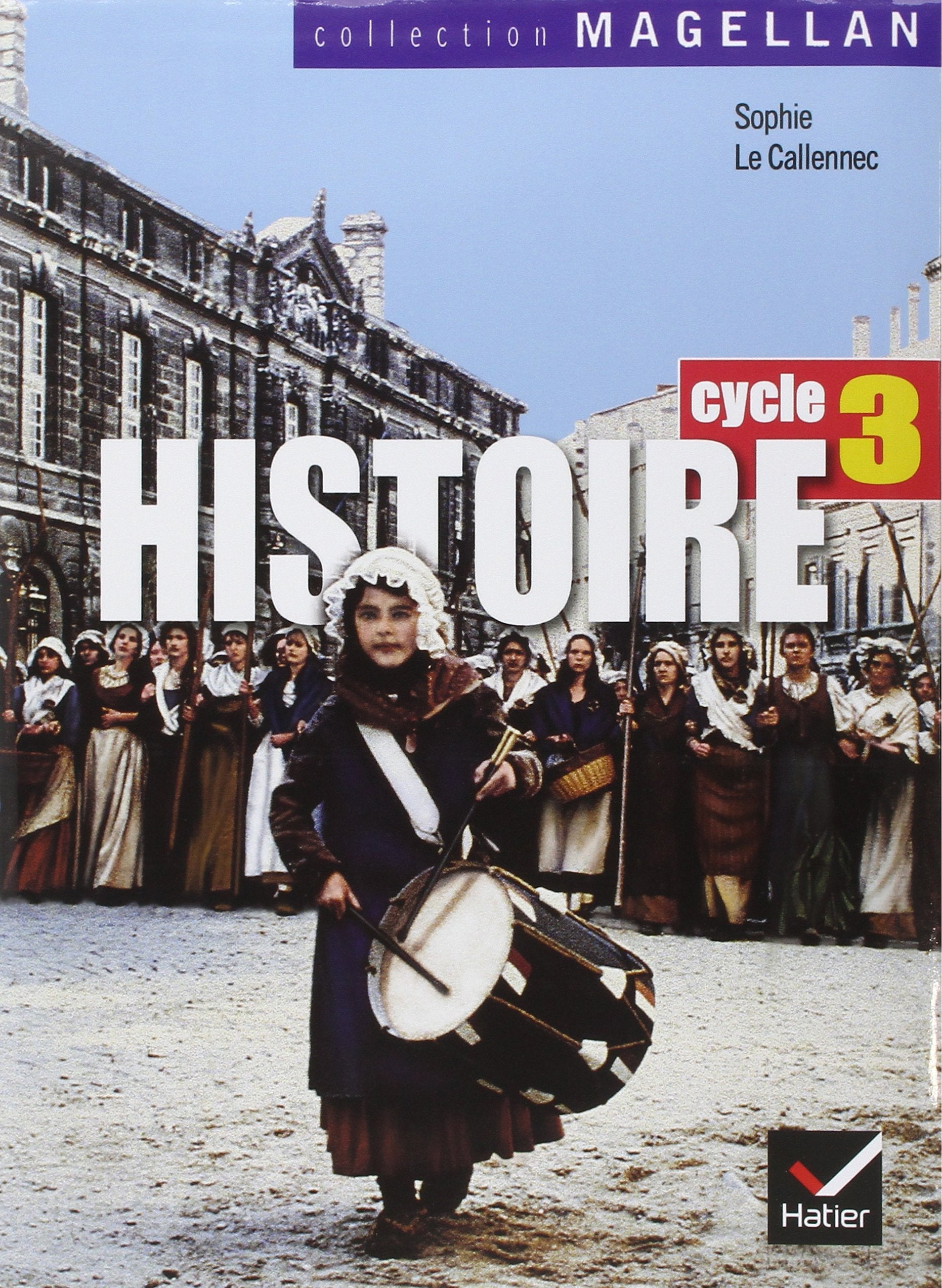 Magellan Histoire cycle 3 éd. 2006 - Manuel de l'élève 9782218920738