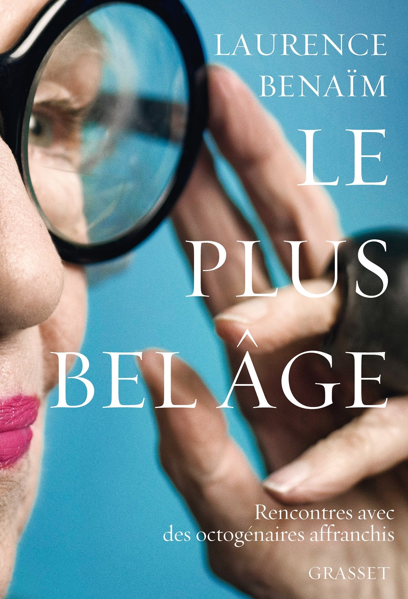 LE PLUS BEL AGE: Rencontres avec des octogénaires affranchis 9782246795292