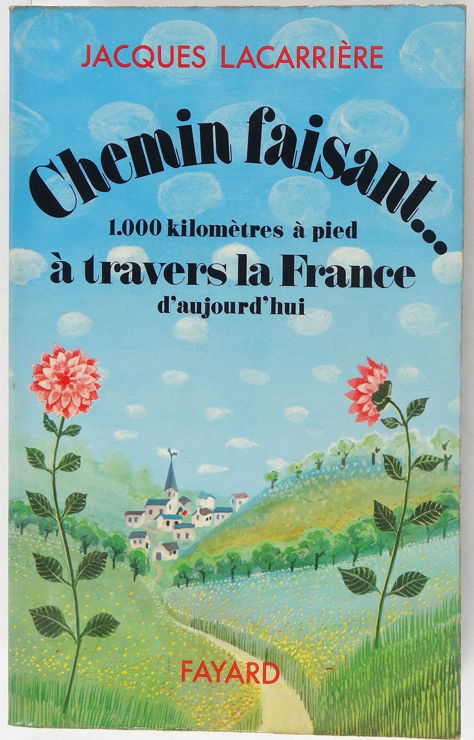 Chemin faisant : Mille kilomètres à pied à travers la France (Le Grand livre du mois) 9782213001302