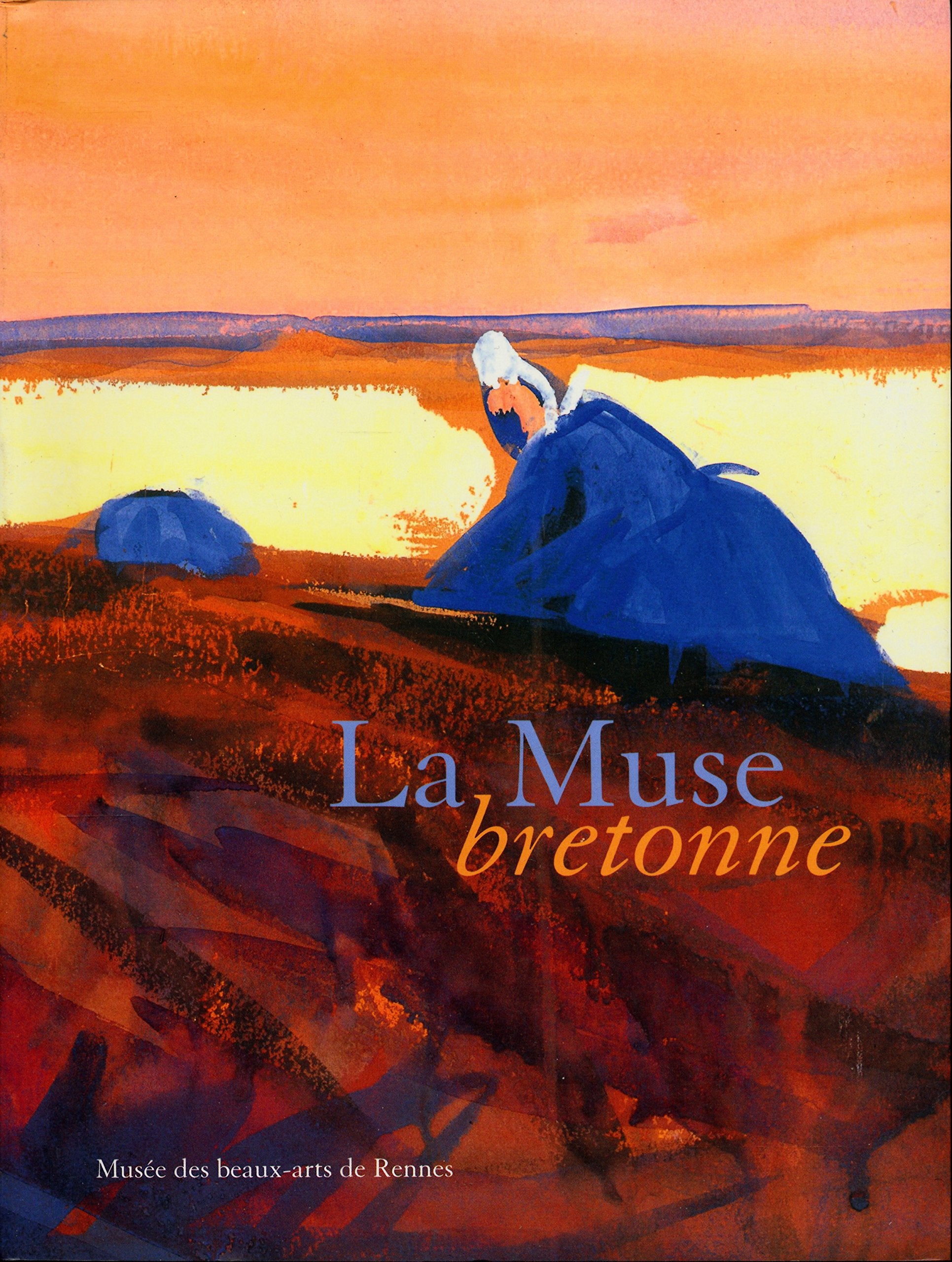 La muse bretonne : Collections du musée des beaux-arts de Rennes de 1850 à 1950 - Rennes 