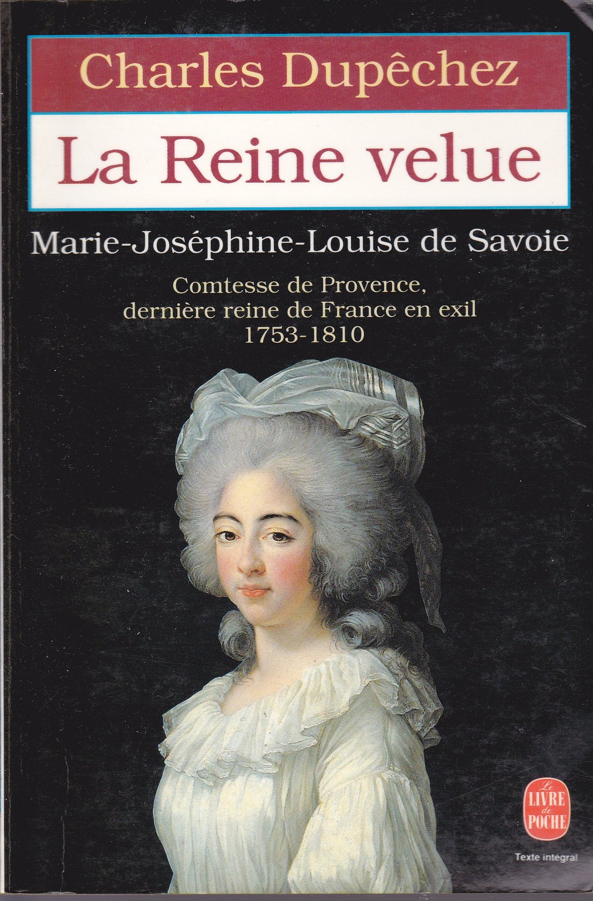 La Reine velue : Marie-Joséphine-Louise de Savoie, 1753-1810, dernière reine de France 9782253136736