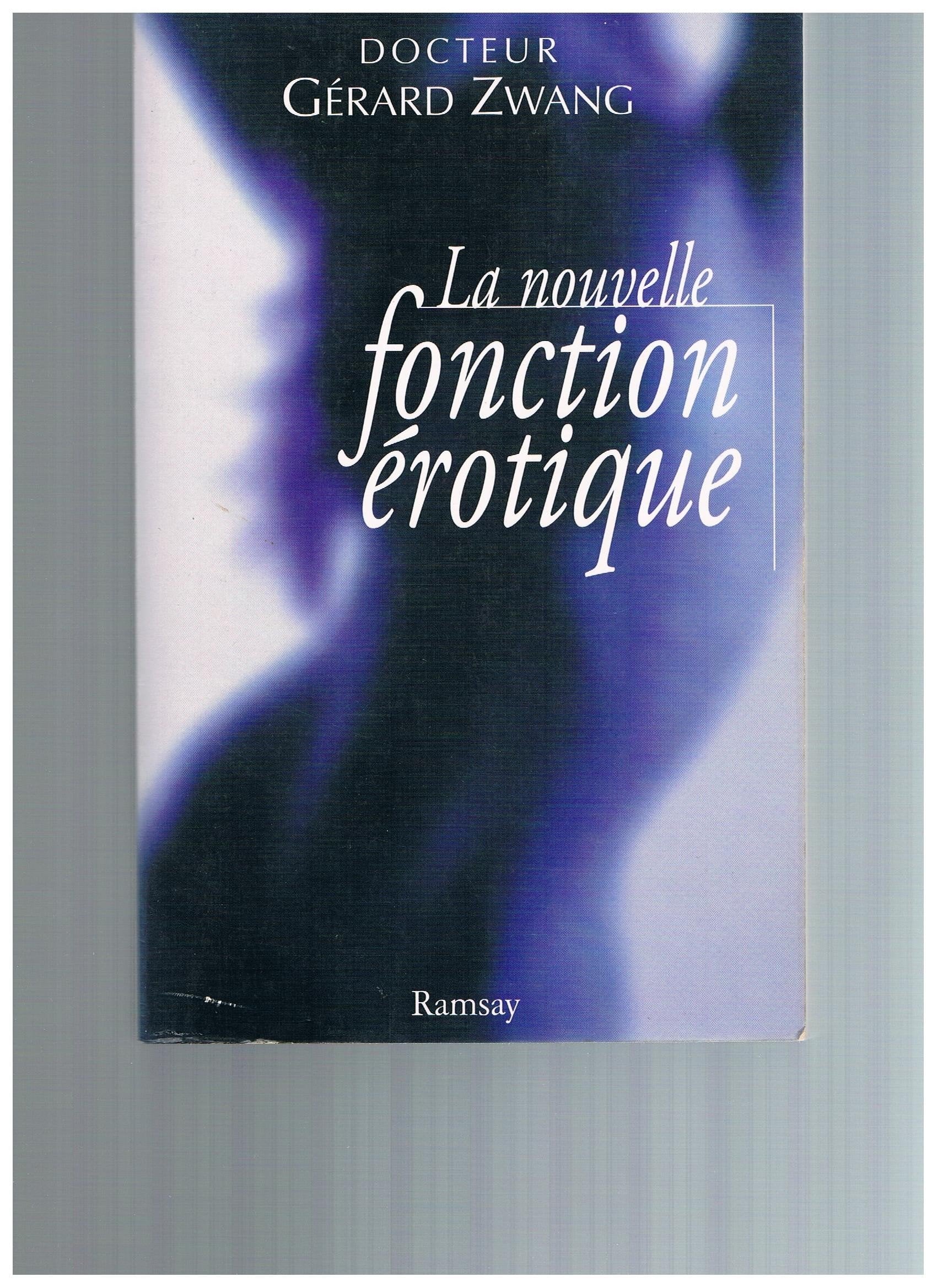 La nouvelle fonction érotique: Manuel du sexe à l'usage des hommes et des femmes de l'an 2000 curieux de s'instruire, ouvrage didactique, hygiénique et moral 9782841142507