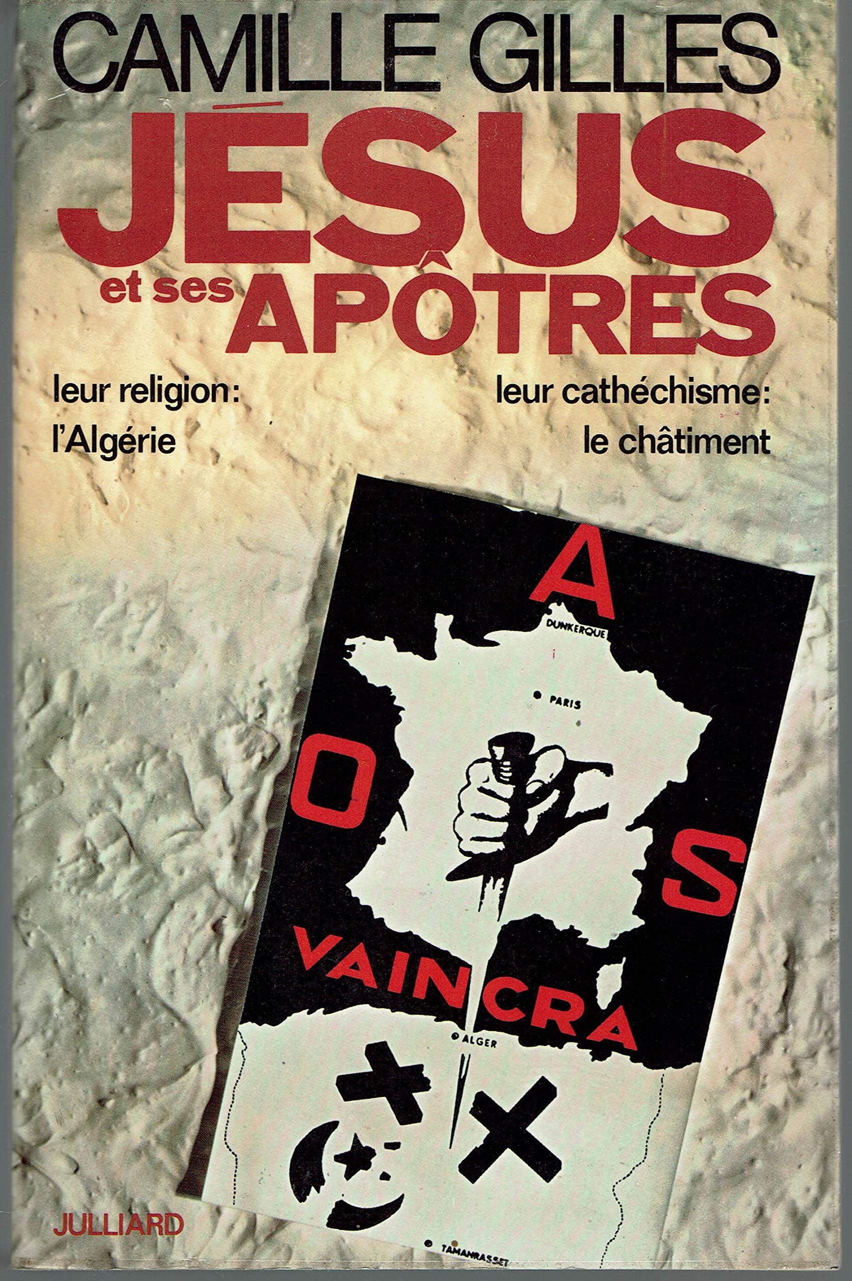 JESUS ET SES APOTRES. LEUR RELIGION : L ALGERIE. LEUR CATHECHISME : LE CHATIMENT. 