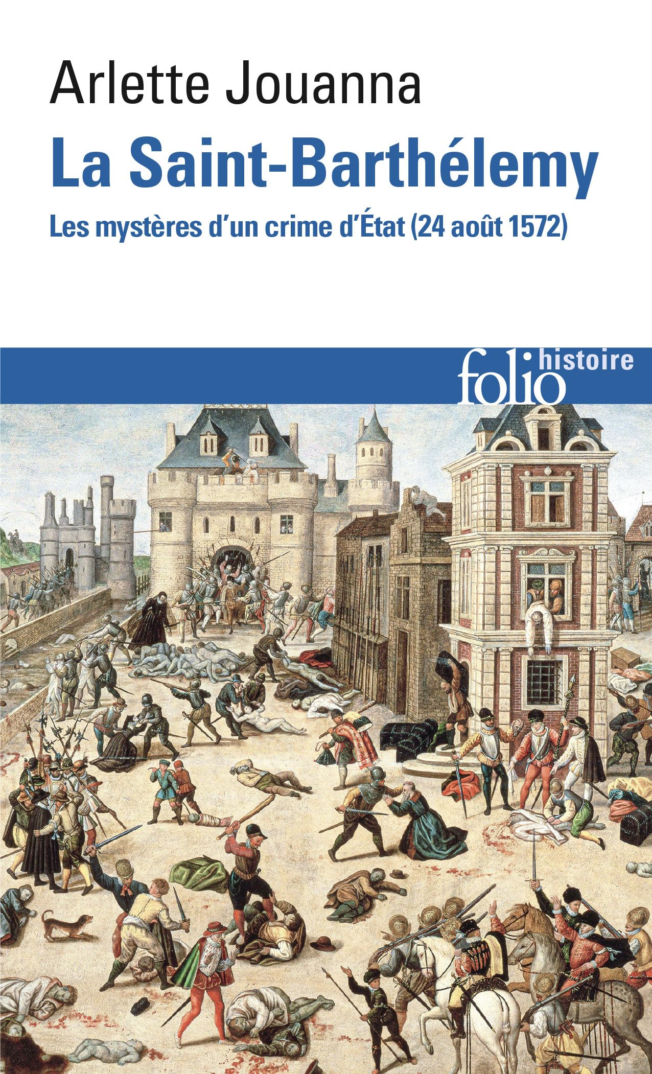 La Saint-Barthélemy: Les mystères d'un crime d'État (24 août 1572) 9782072748868