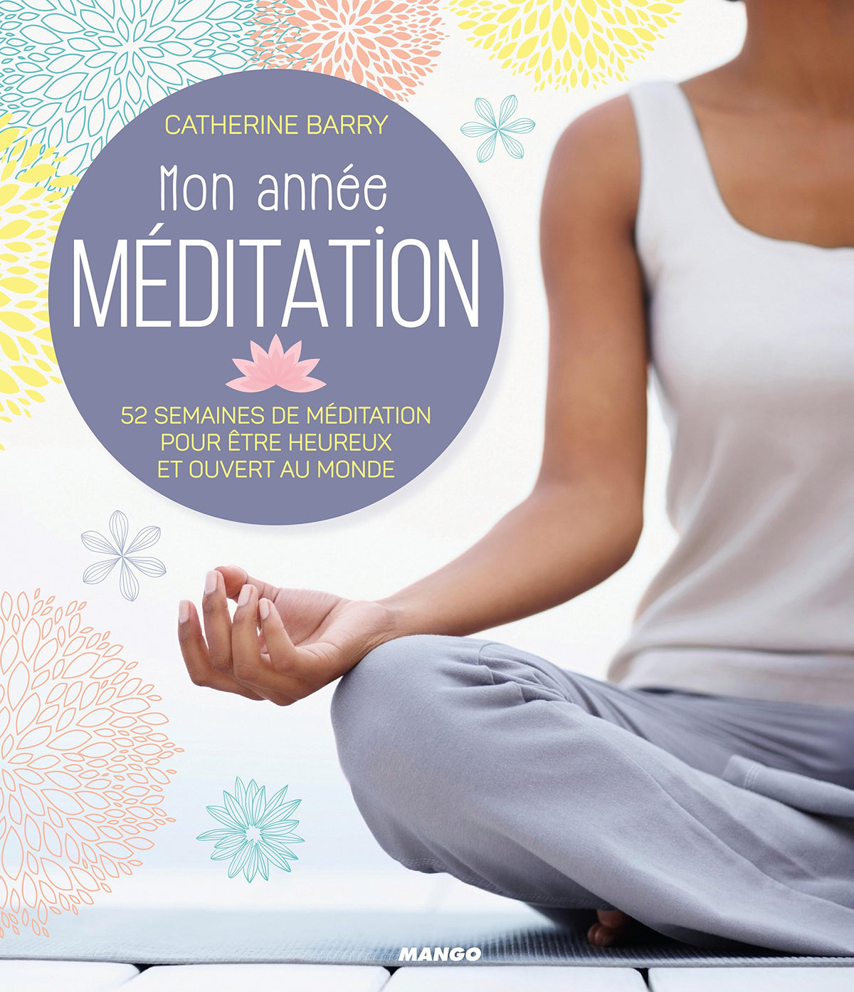 Mon année Méditation: 52 semaines de méditation pour être heureux et ouvert au monde 9782317017117