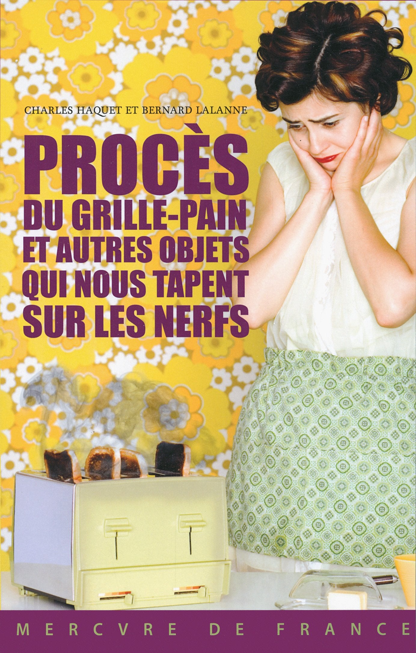 Procès du grille-pain et autres objets qui nous tapent sur les nerfs 9782715235533
