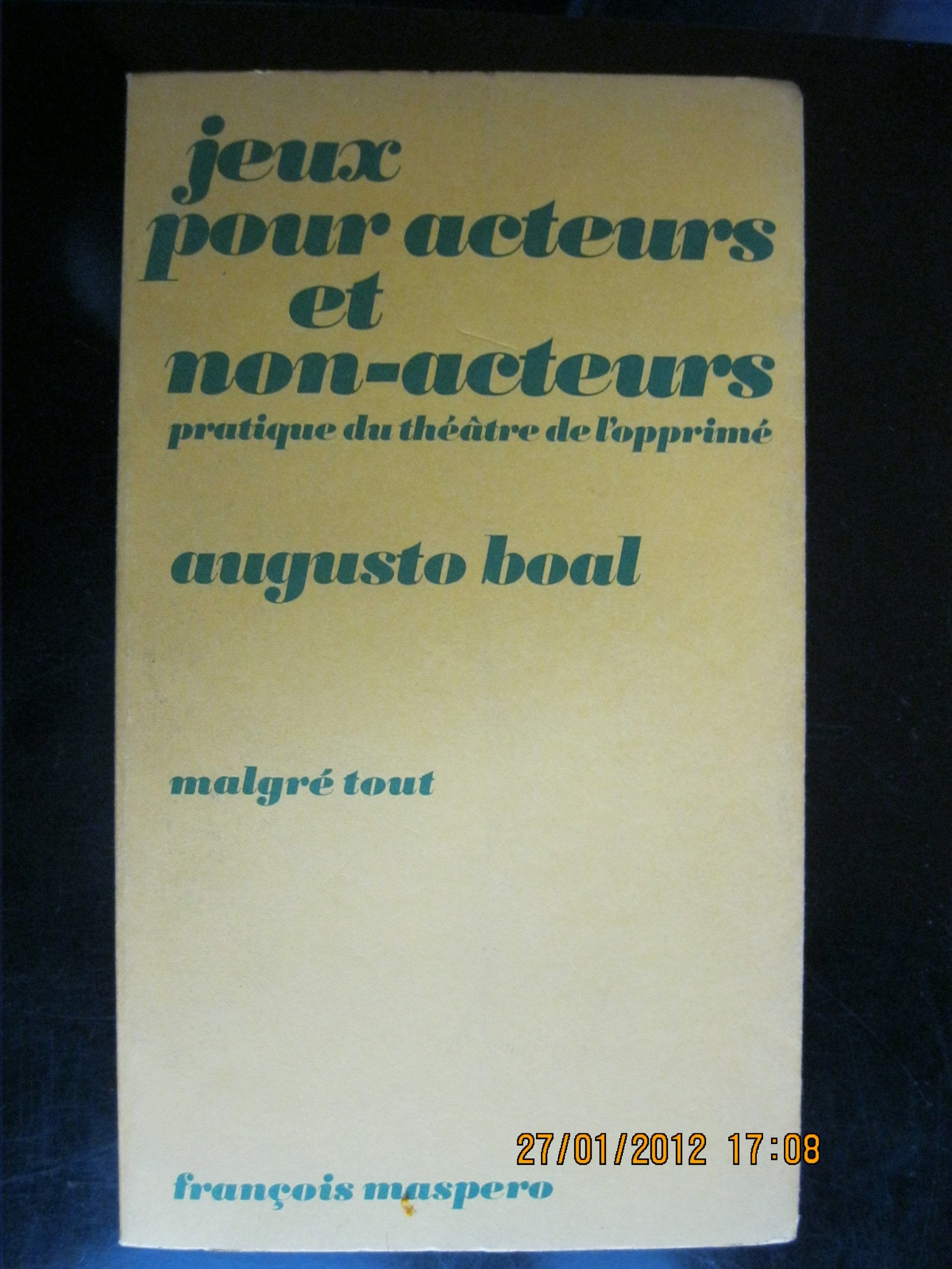 Jeux pour acteurs et non-acteurs : pratique du theatre et de l'opprime 9782707109996