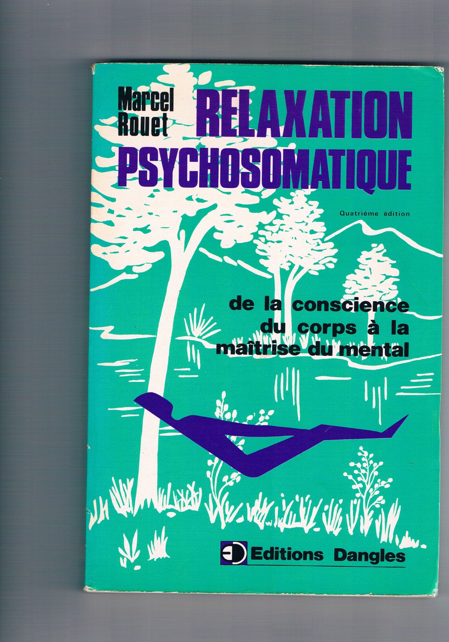 Relaxation psychosomatique : de la conscience du corps à la maîtrise du mental 