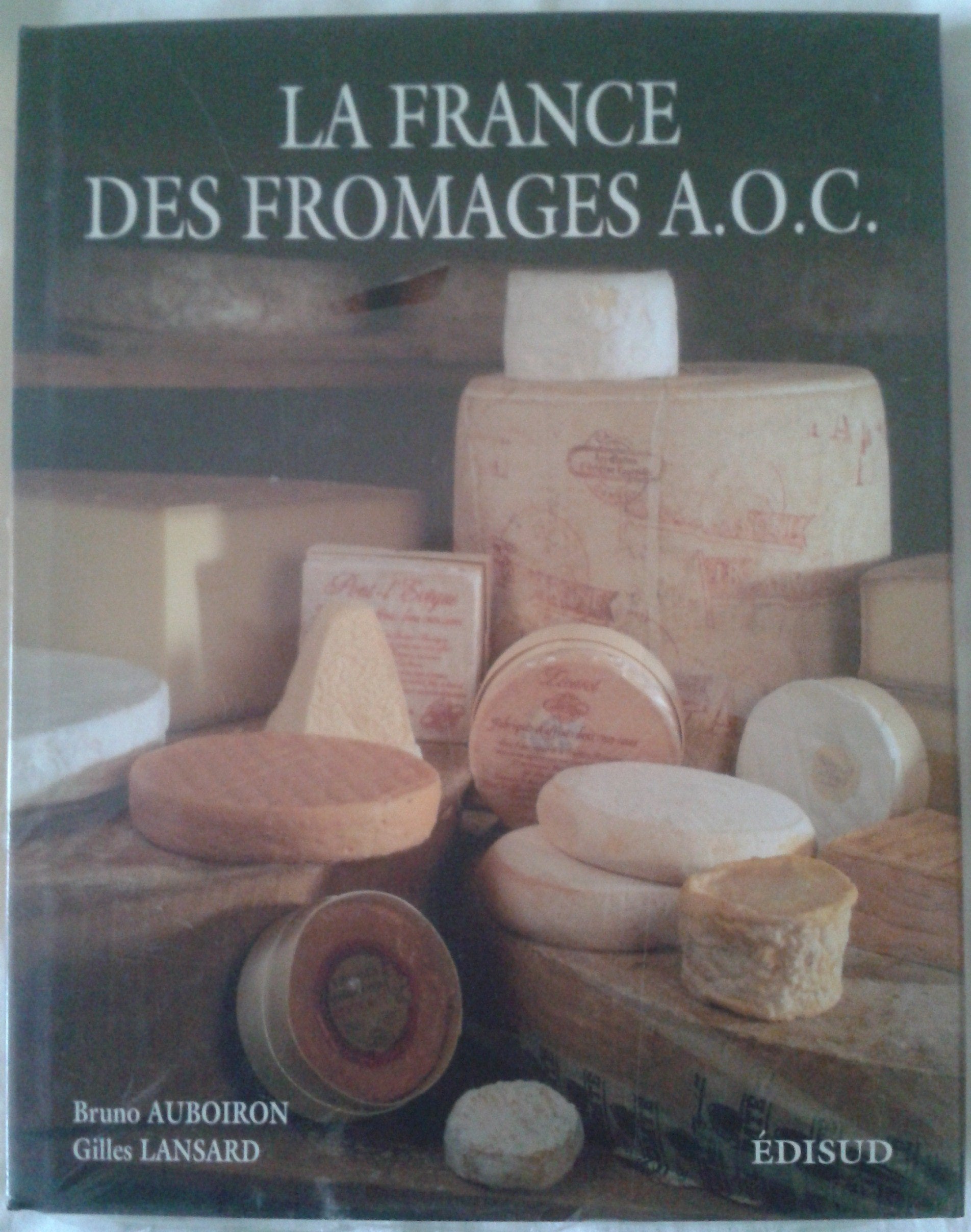 La France des fromages AOC: Le goût et le respect de la tradition 9782857449232