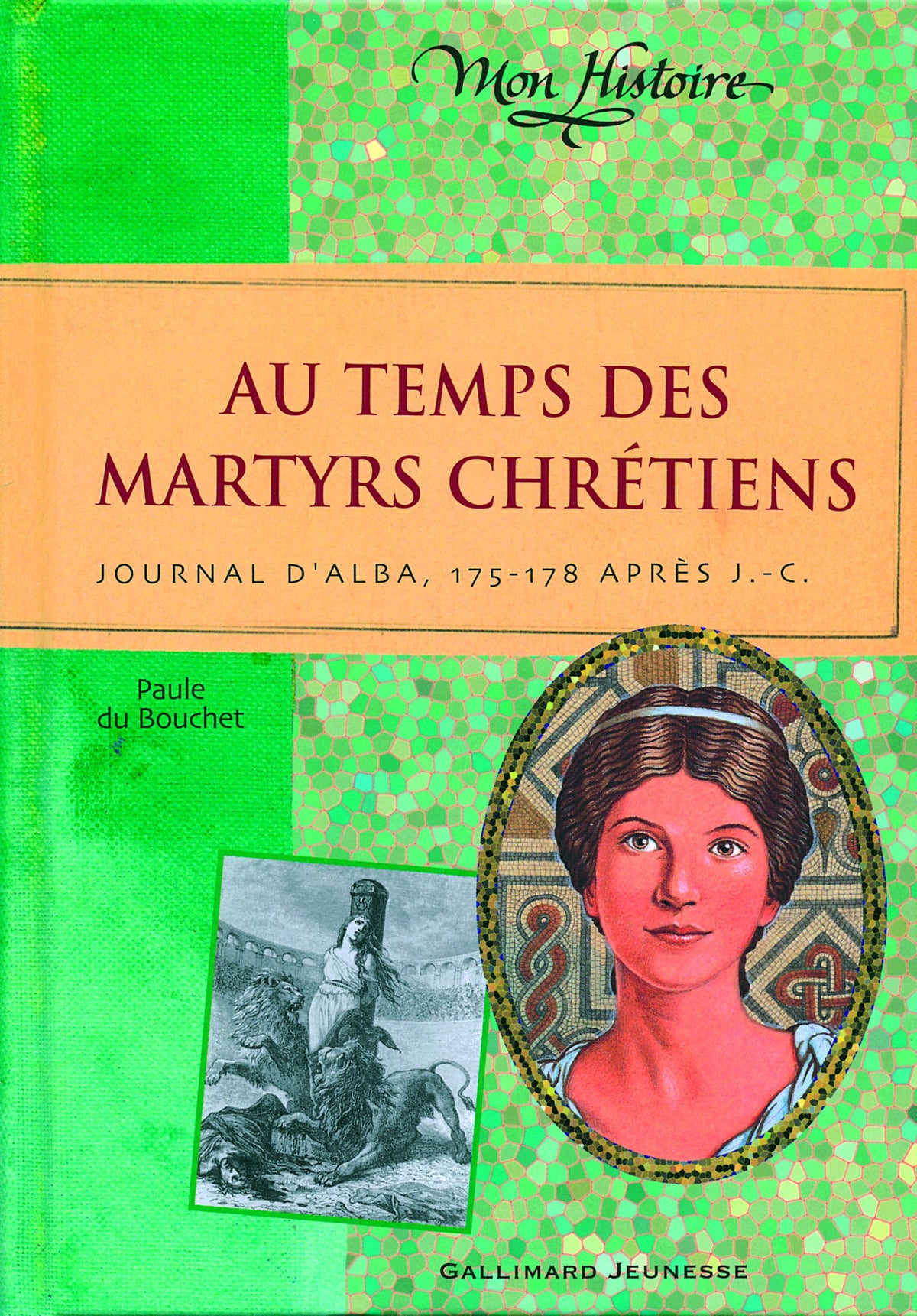 Au temps des martyrs chrétiens: Journal d'Alba, 175-178 après J-C. 9782070613021