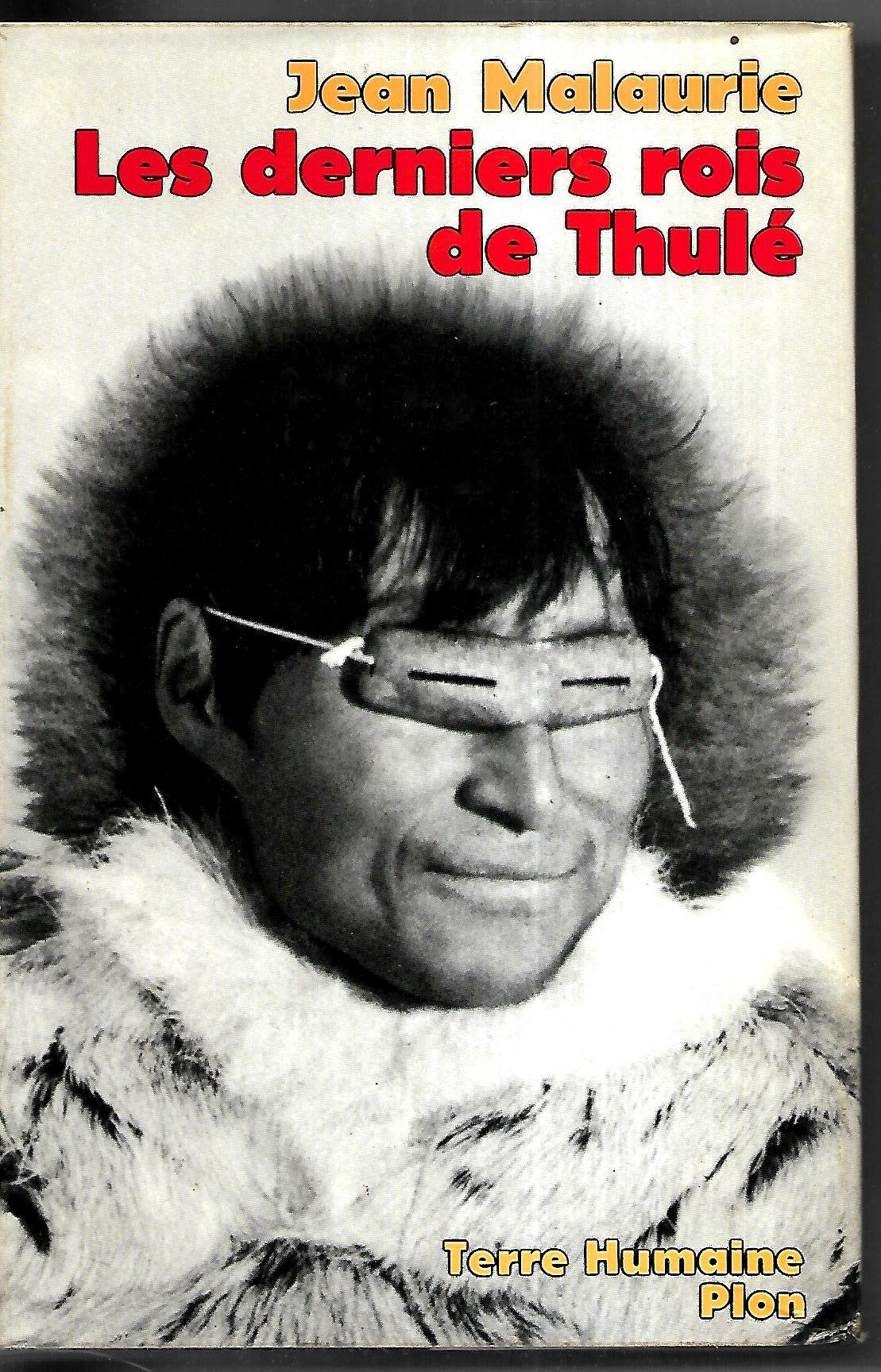 Les derniers rois de Thulé: Avec les esquimaux polaires, face à leur destin 9782259018937