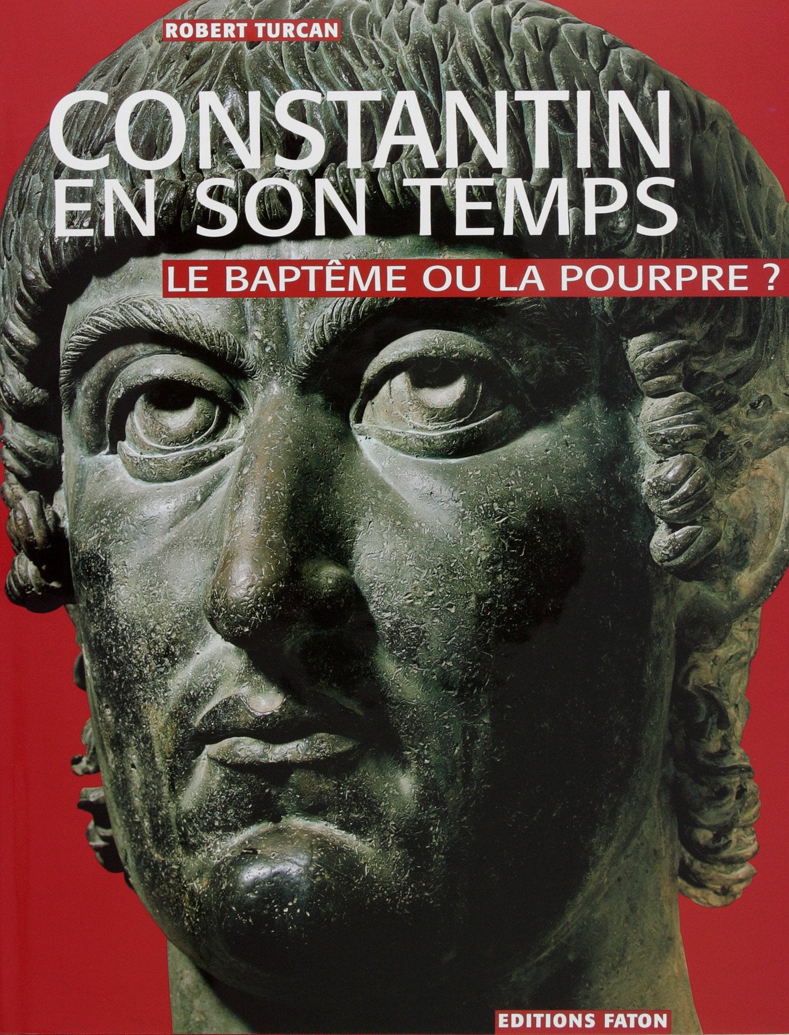 Constantin et son temps : le baptême ou la pourpre ? 9782878440850
