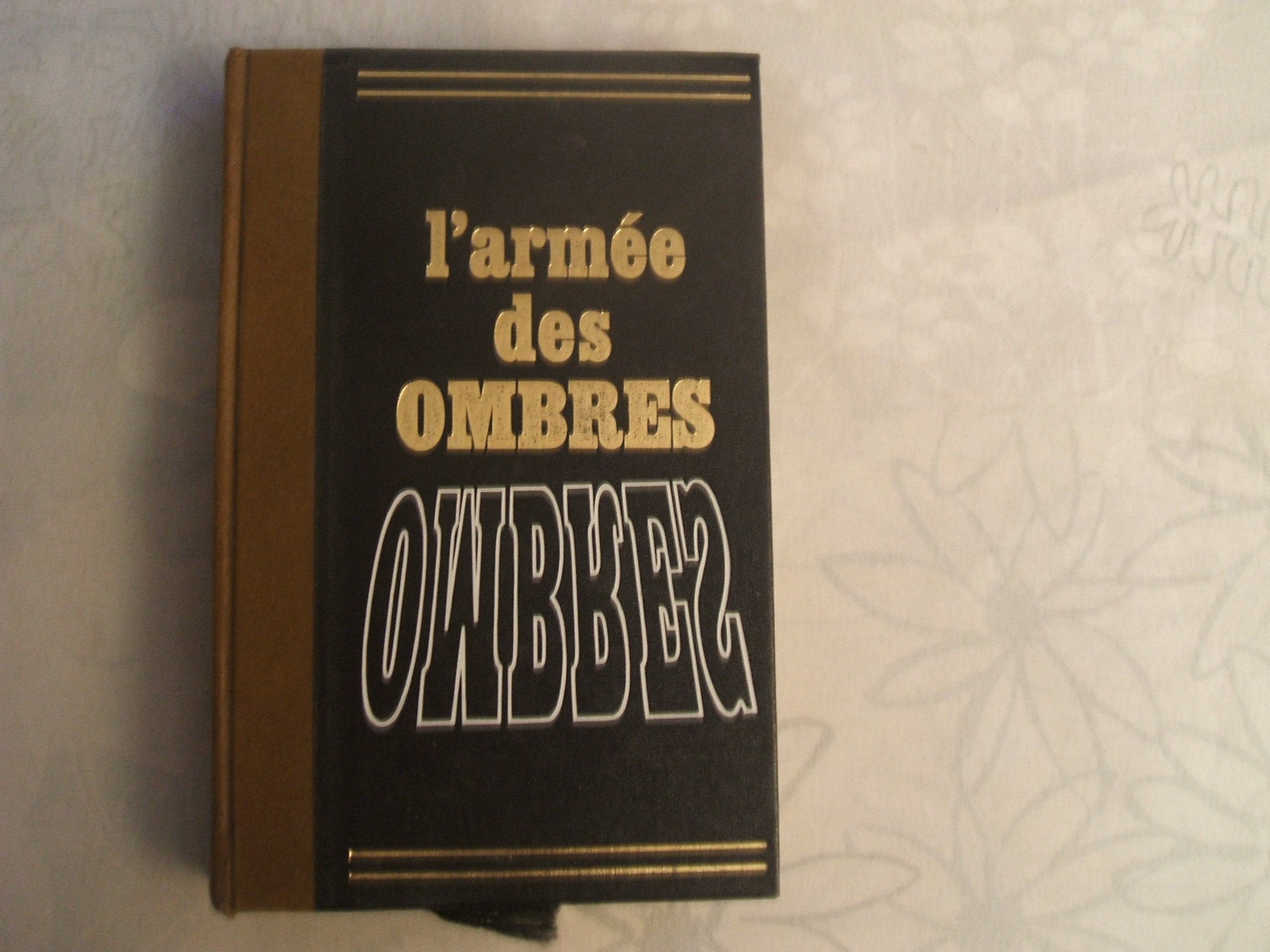 JOSEPH KESSEL DE L'ACADEMIE FRANCAISE//L'ARMEE DES OMBRES//EDITIONS DE CREMILLE//1972 
