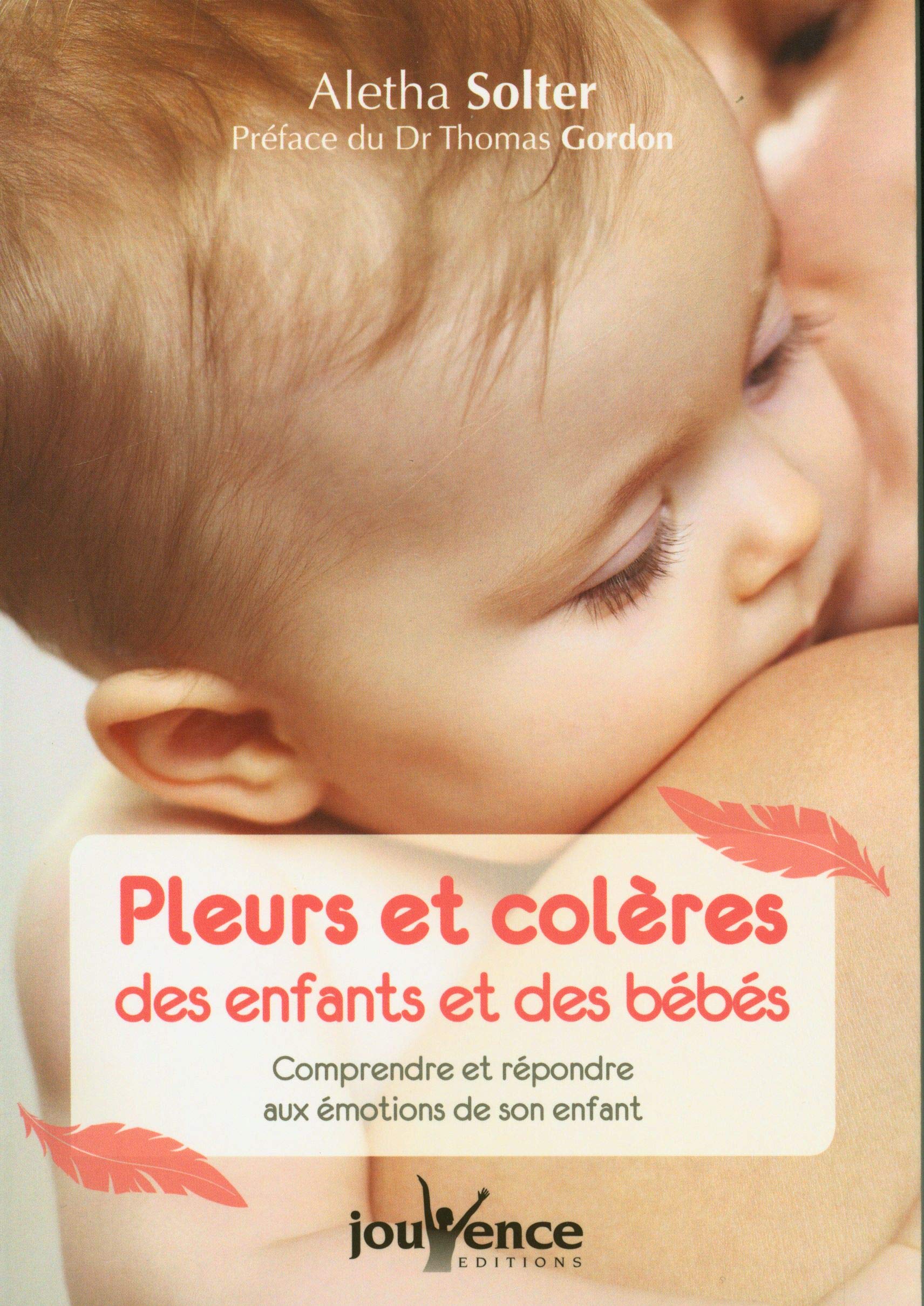 Pleurs et colères des enfants et des bébés: Une approche révolutionnaire 9782889115754