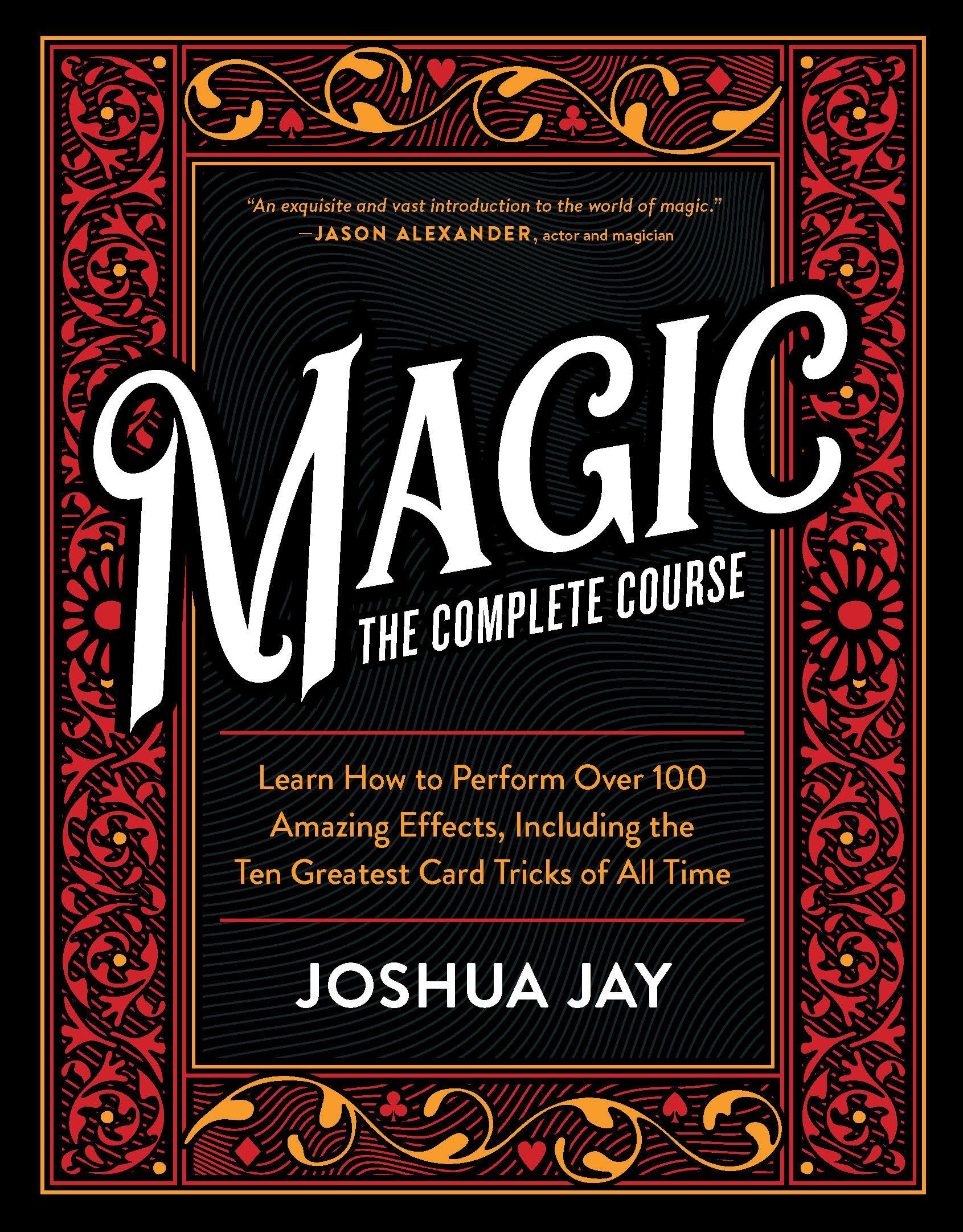 Magic: The Complete Course: How to Perform Over 100 Amazing Effects, with 500 Full-Color How-to Photographs 9780761149873