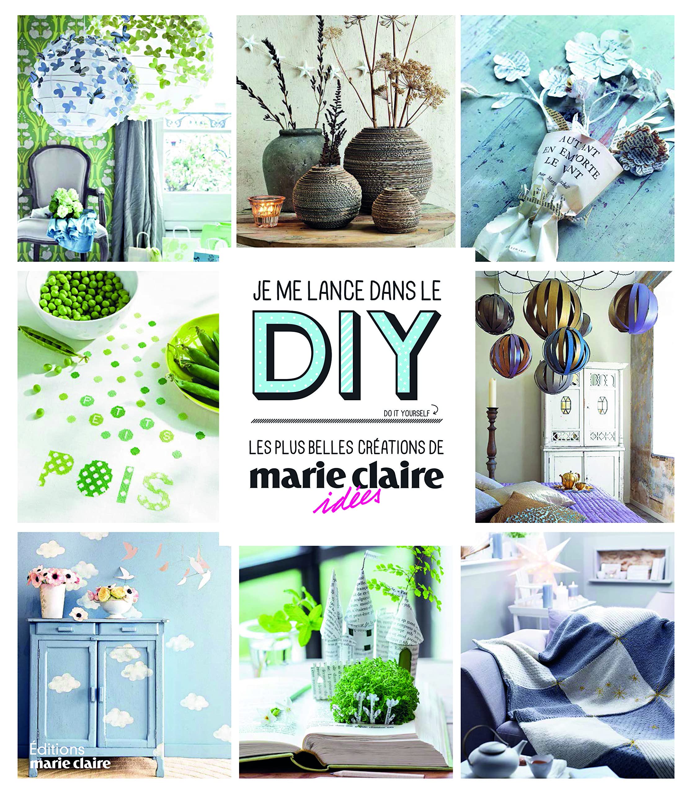 Je me lance dans le do it yourself: les plus belles creations marie claire idees 9782848319681