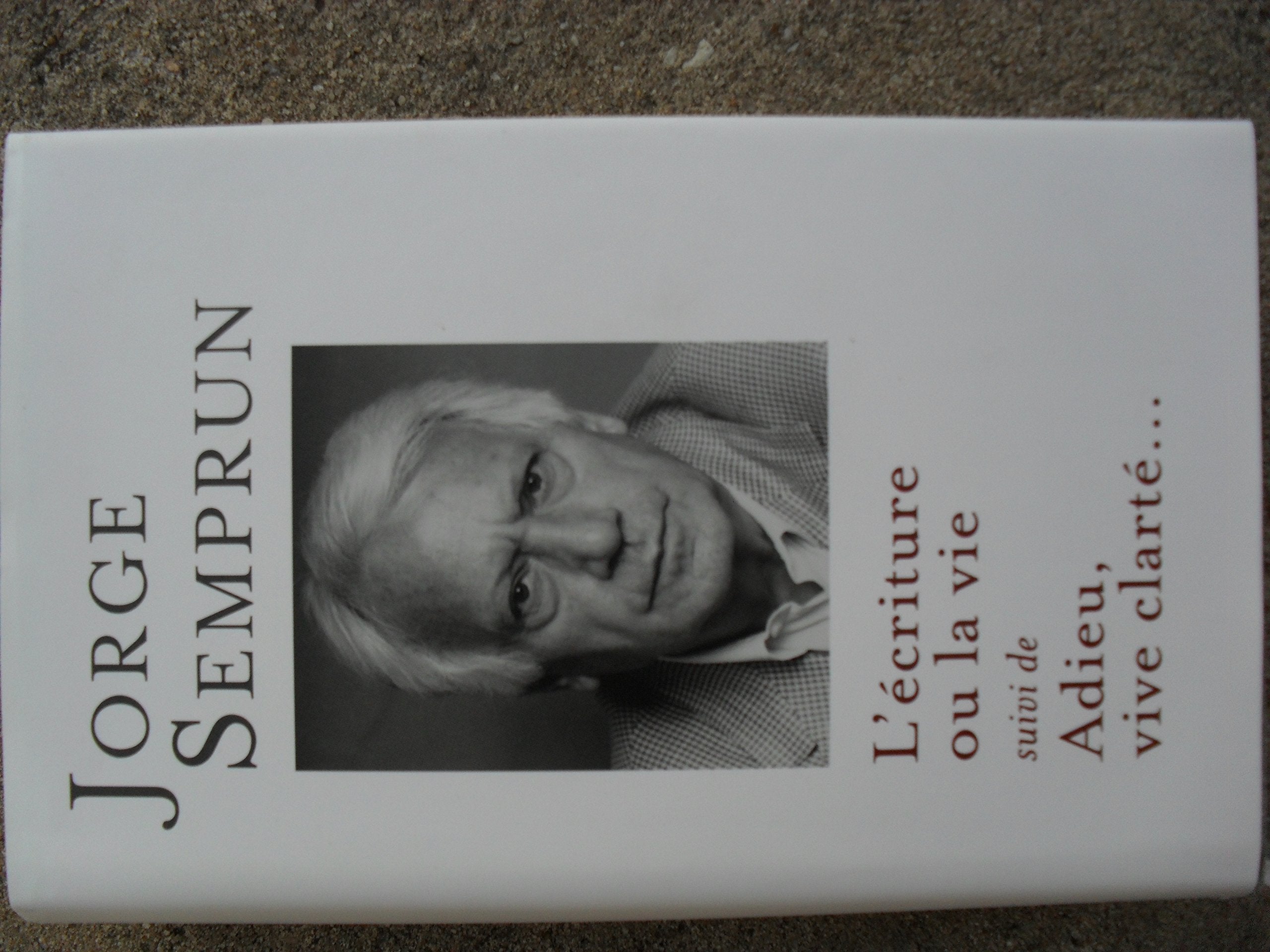 L'ECRITURE OU LA VIE suivi de ADIEU, VIVE CLARTE... 9782298049343