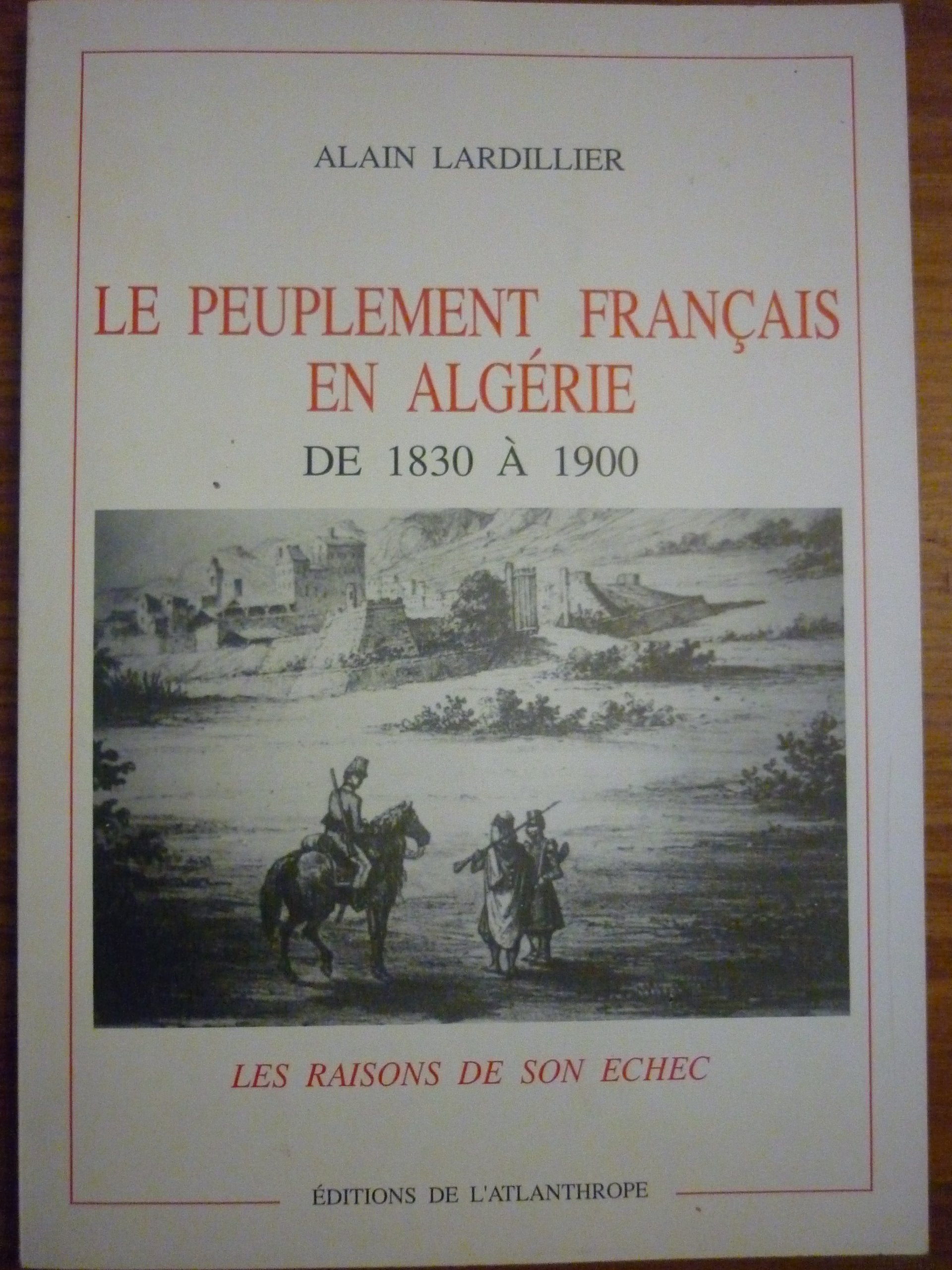 Le peuplement français en Algérie de 1830 à 1900: Les raisons de son échec 9782864420248