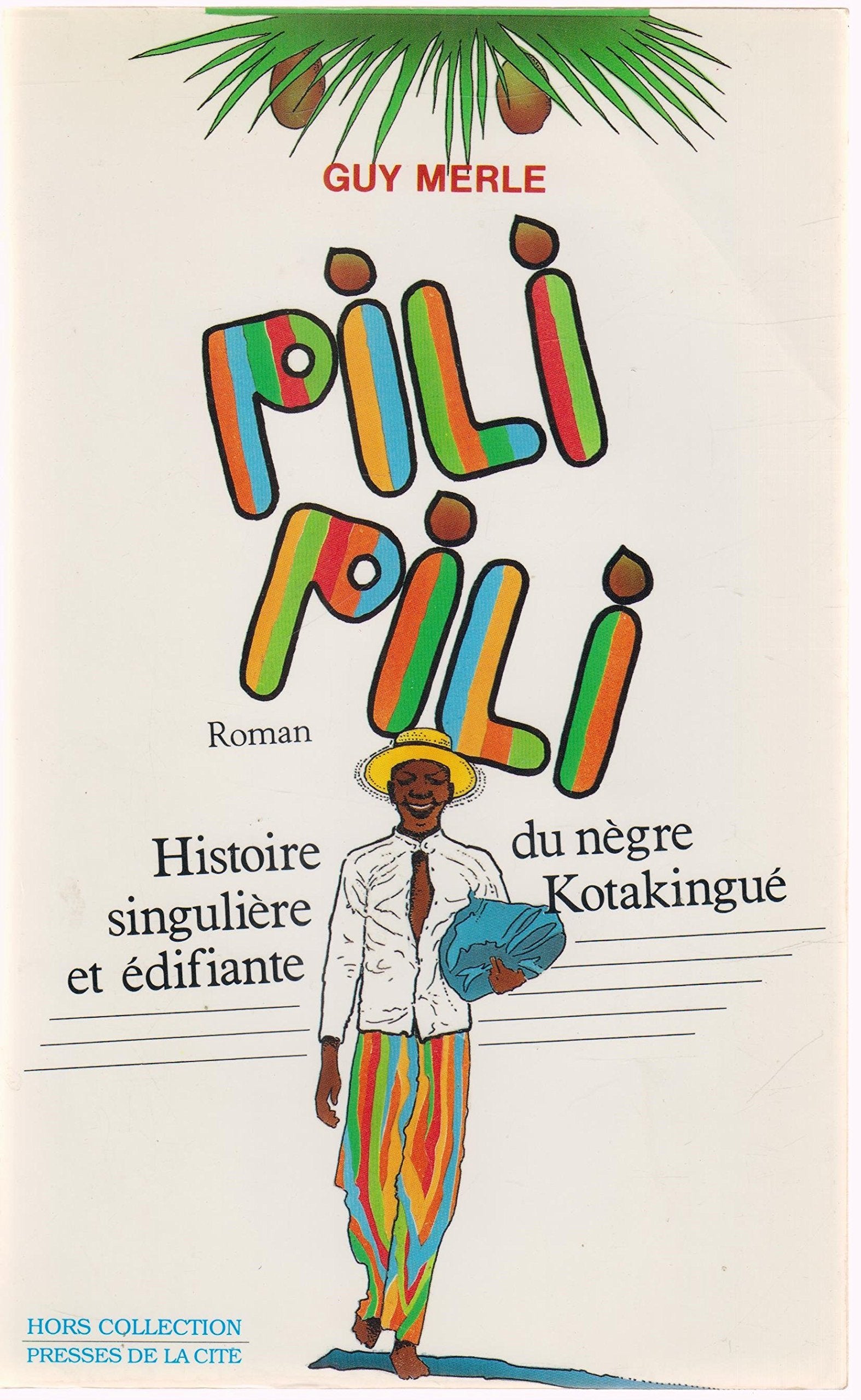 Pili pili : histoire singuliere et edifiante du nègre kotakingue : [roman] 9782258032378