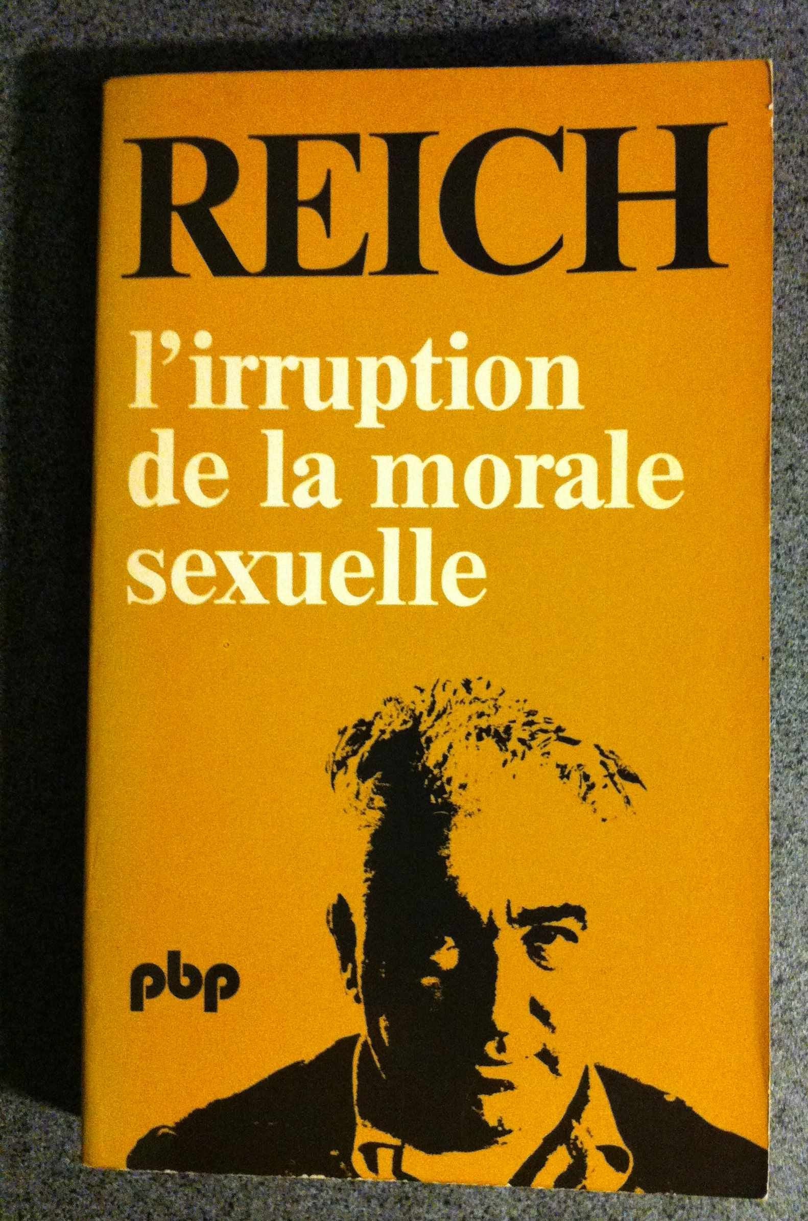 L'irruption de la morale sexuelle -Etude des origines du caractère compulsif de la morale sexuelle -traduit de l'allemand par Pierre Kamnitzer 9782228323611