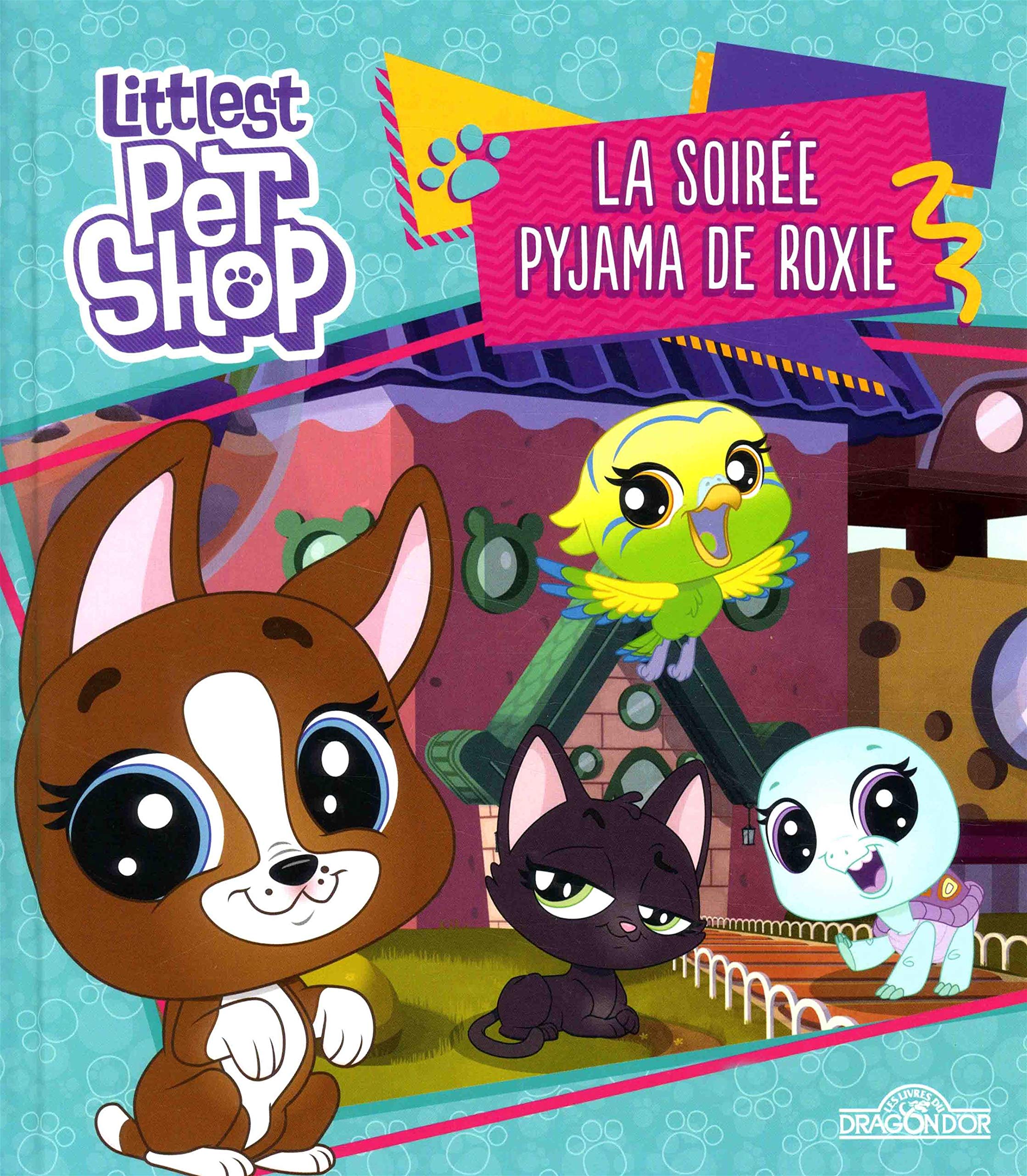 Littlest Pet Shop - La soirée pyjama de Roxie (1) 9782821209954