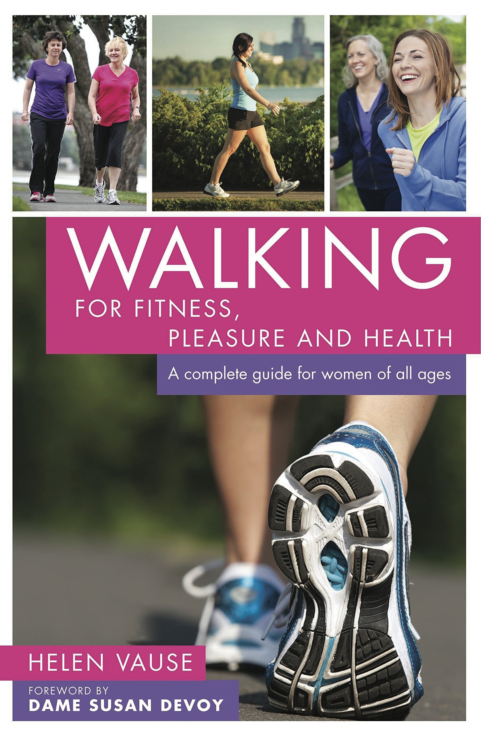 Walking for Fitness, Pleasure and Health: A Complete Guide for Women of All Ages 9781877437137