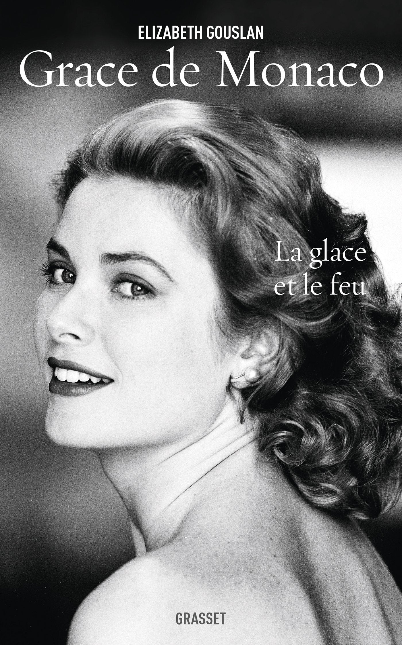 Grace de Monaco: La glace et le feu - biographie 9782246810599