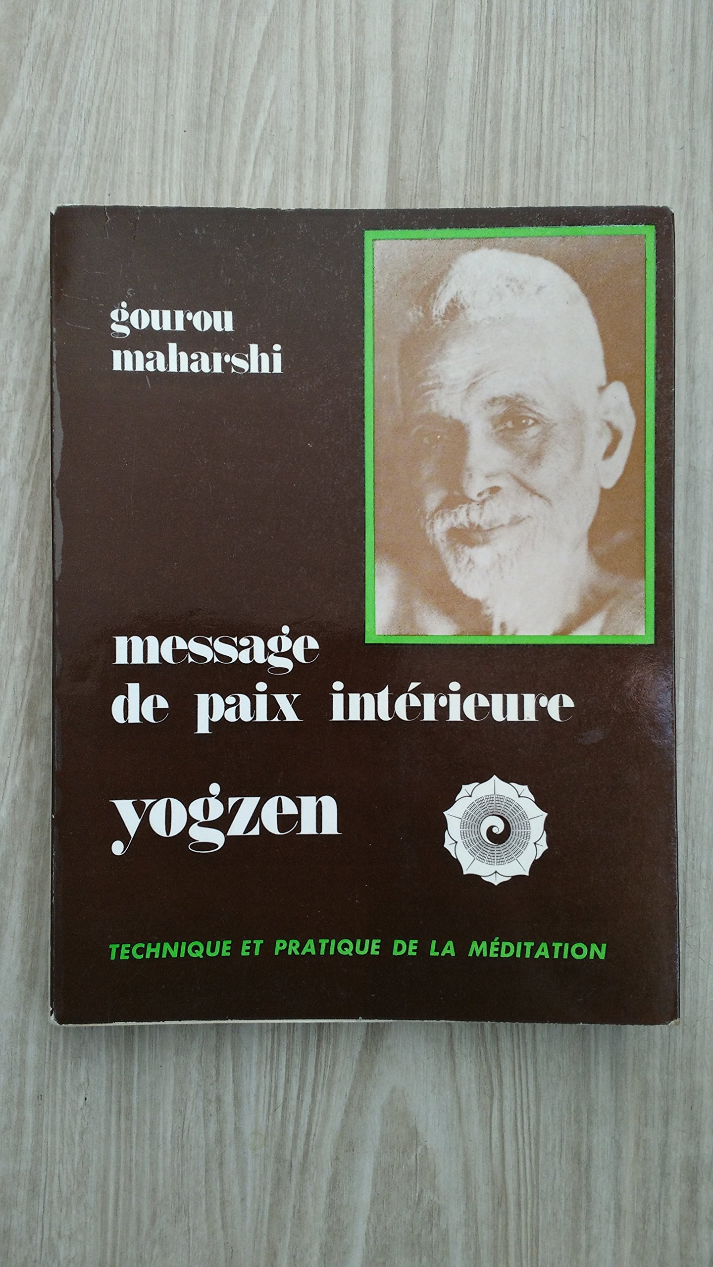 Message de paix intérieure yogzen : Technique et pratique de la méditation 9782851490018