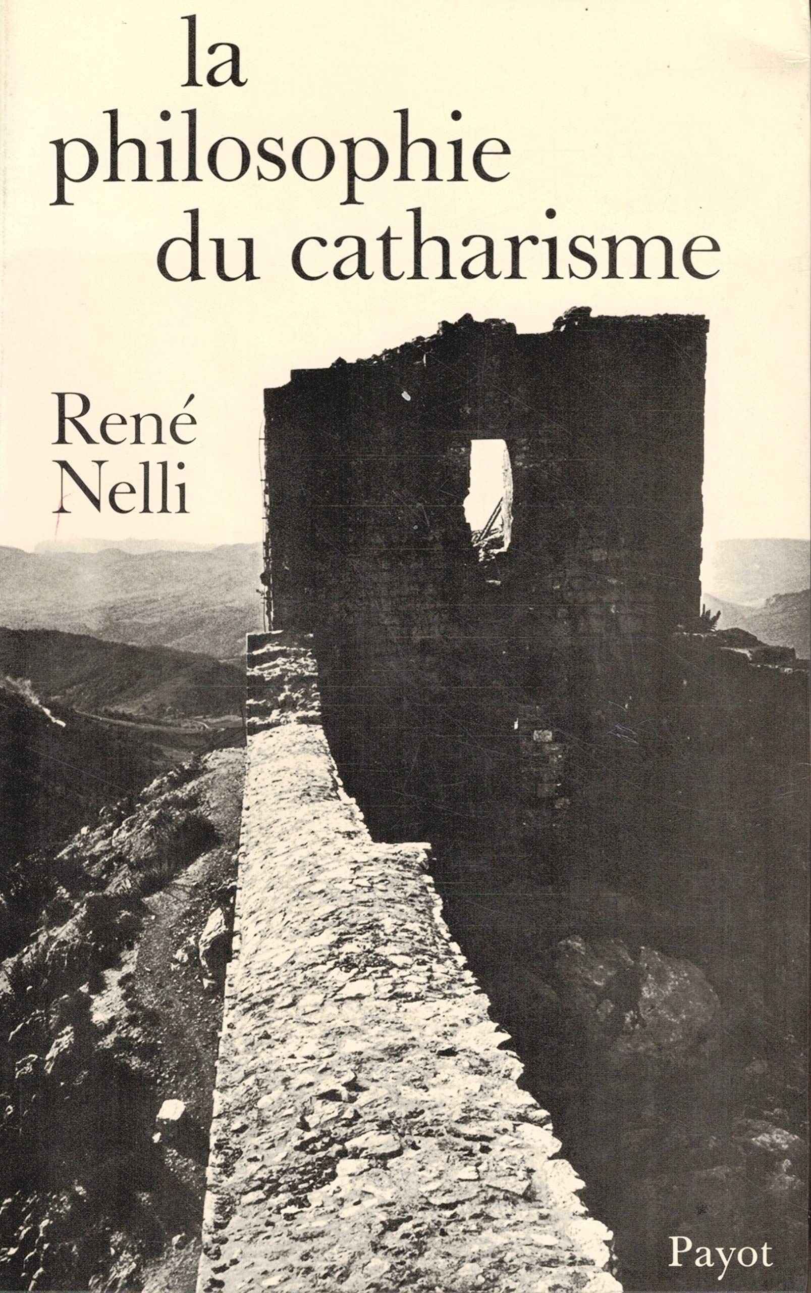 La Philosophie du catharisme / Hérésie / Dualisme radical / Occitanie / Languedoc / Constantinople / Bulgarie 