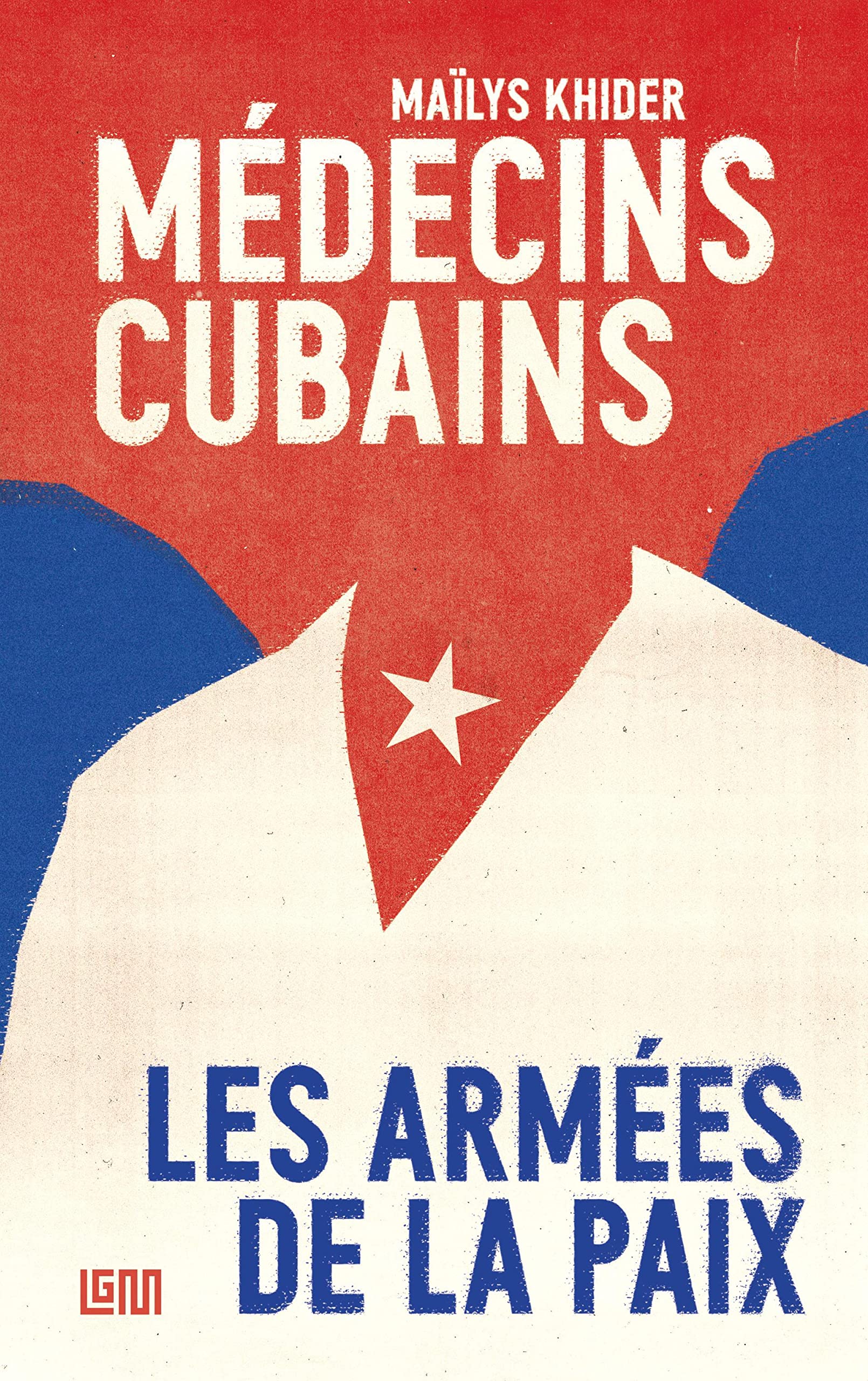 Médecins cubains: Les armées de la paix 9791095165224