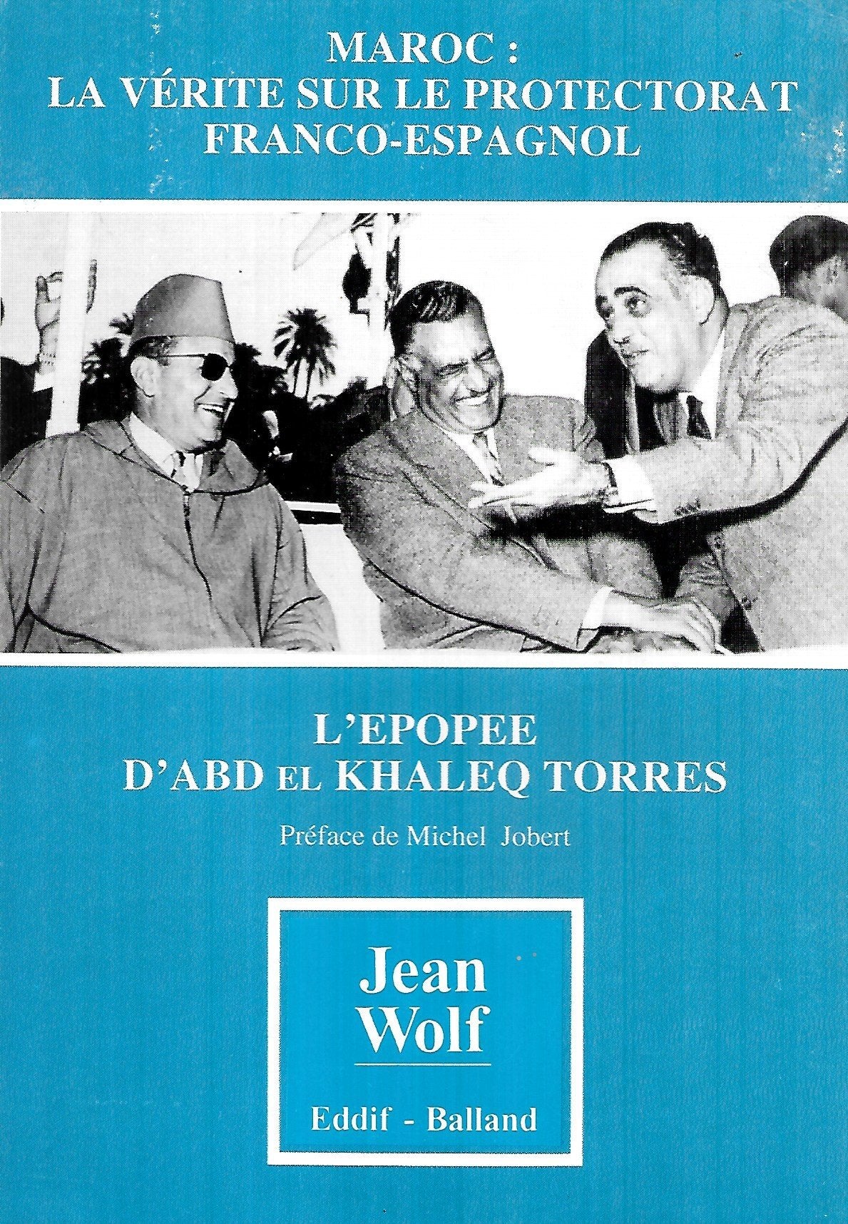 Les secrets du Maroc espagnol: L'épopée d'Abd-el-Khaleq Torrès, [1910-1970 9782715810501