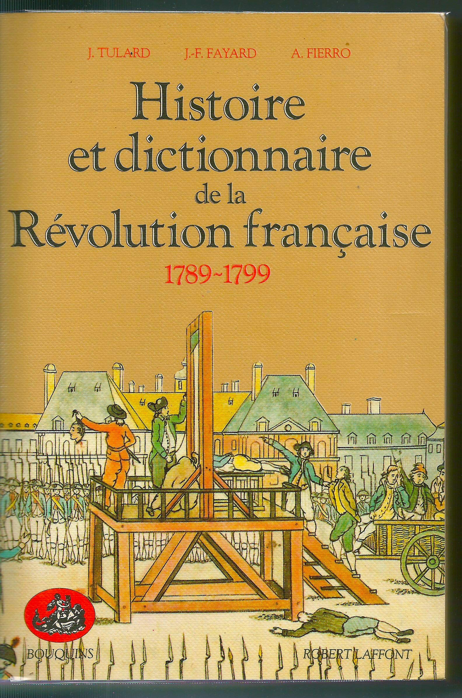 Histoire et dictionnaire de la Révolution française: 1789-1799 9782221045886